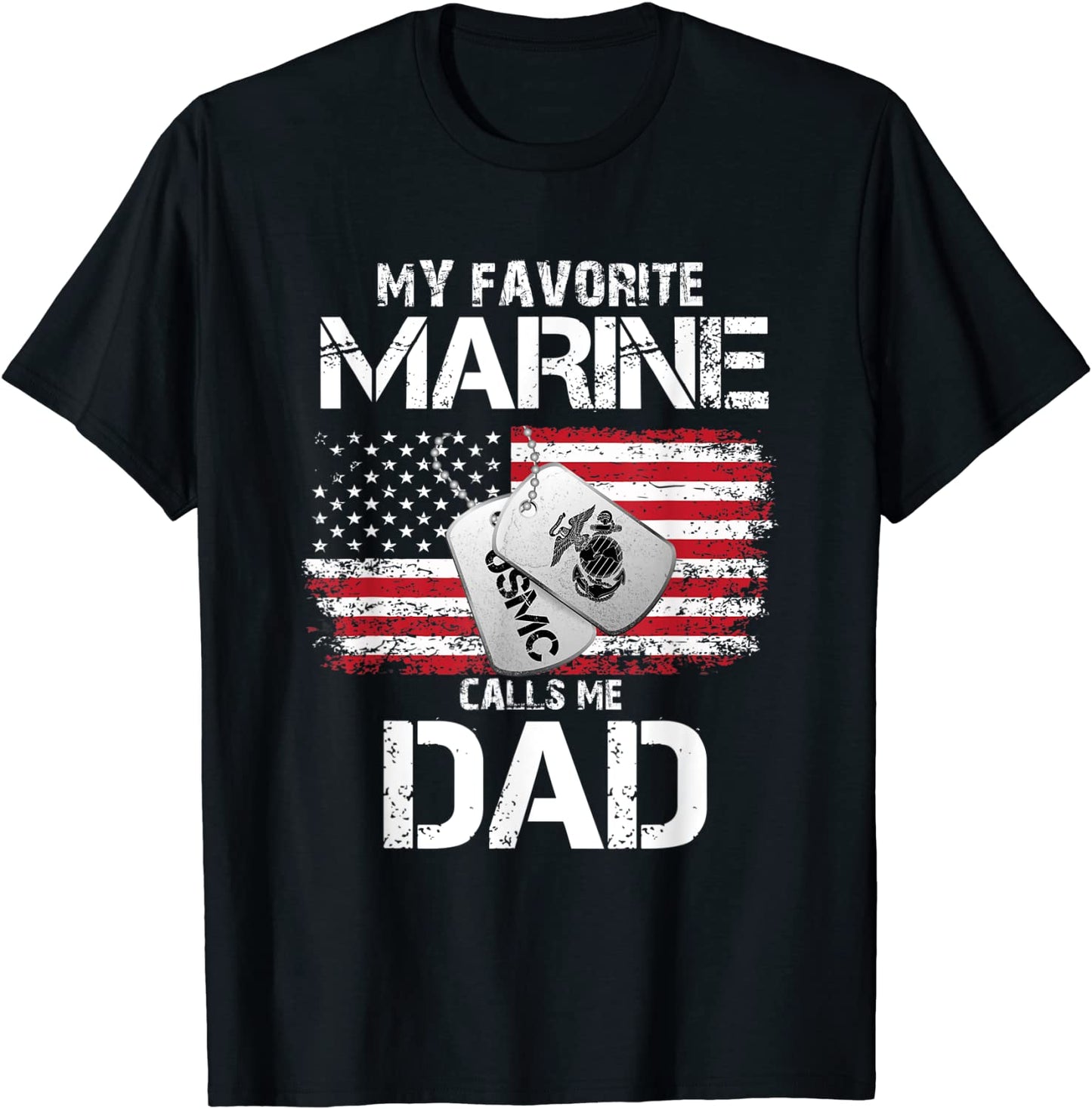 My Favorite Marine Calls Me Dad Veteran tshirt Dad tshirt T-Shirt