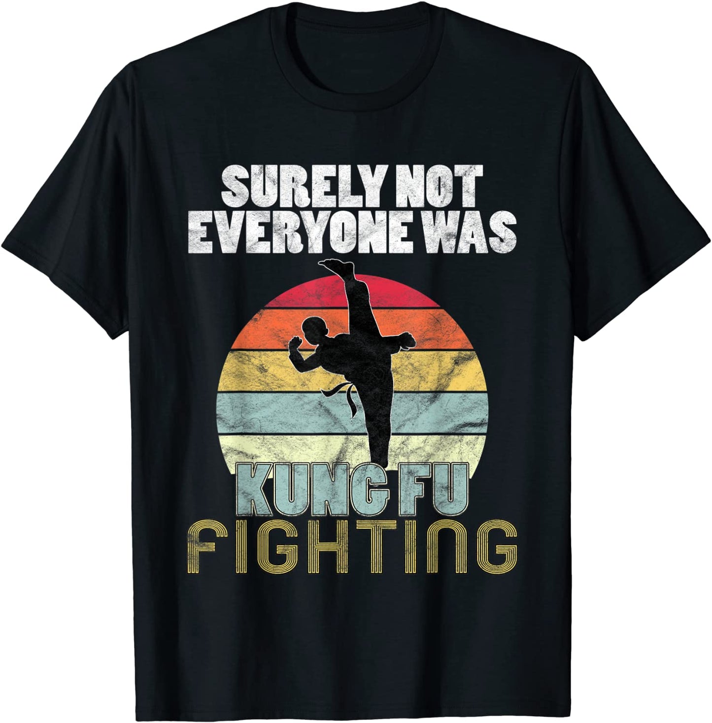Vintage Surely Not Everyone Was Kung Fu Fighting T-Shirt