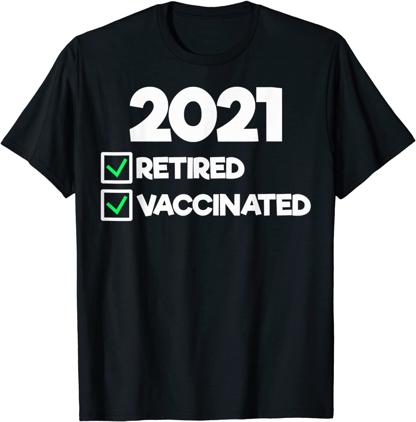 Im Retired and Vaccinated - Funny Retirement Gifts for 2021 T-Shirt
