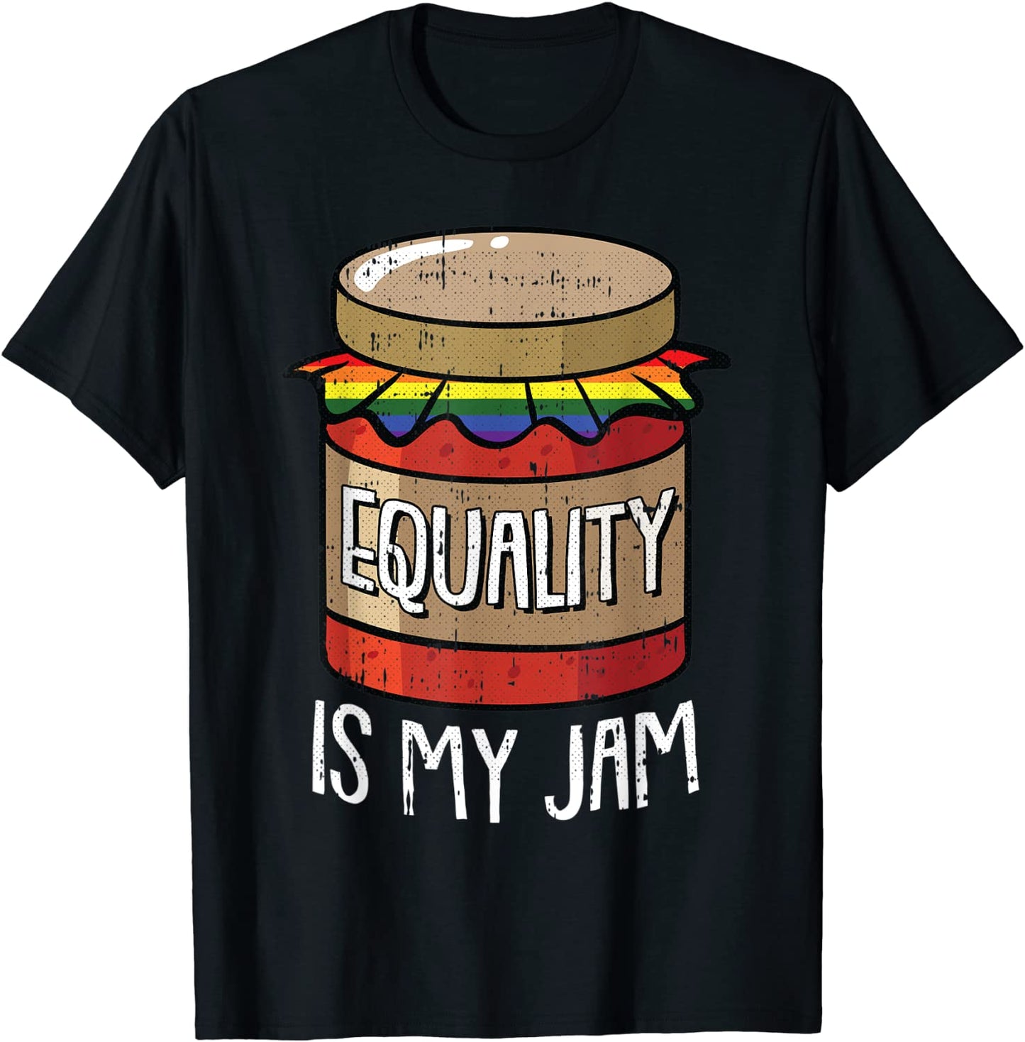 Equality Is My Jam Gay Pride Rainbow Flag LGBT-Q Ally T-Shirt