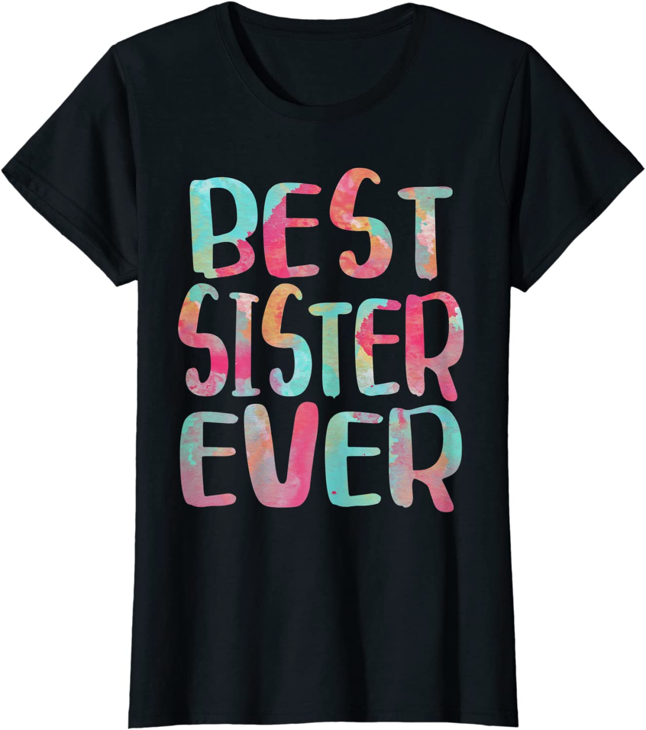 Best Sister Ever T-Shirt Mothers Day Gift Shirt T-Shirt