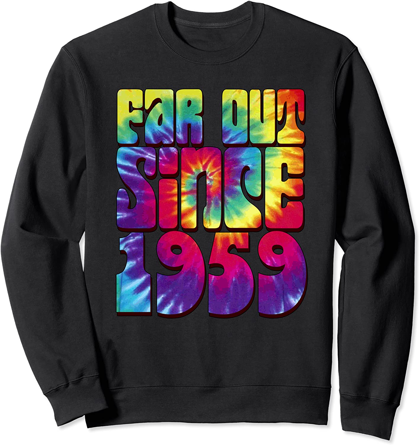 60th Birthday - Far Out Since 1959 Psychedelic Tie Dye Sweatshirt