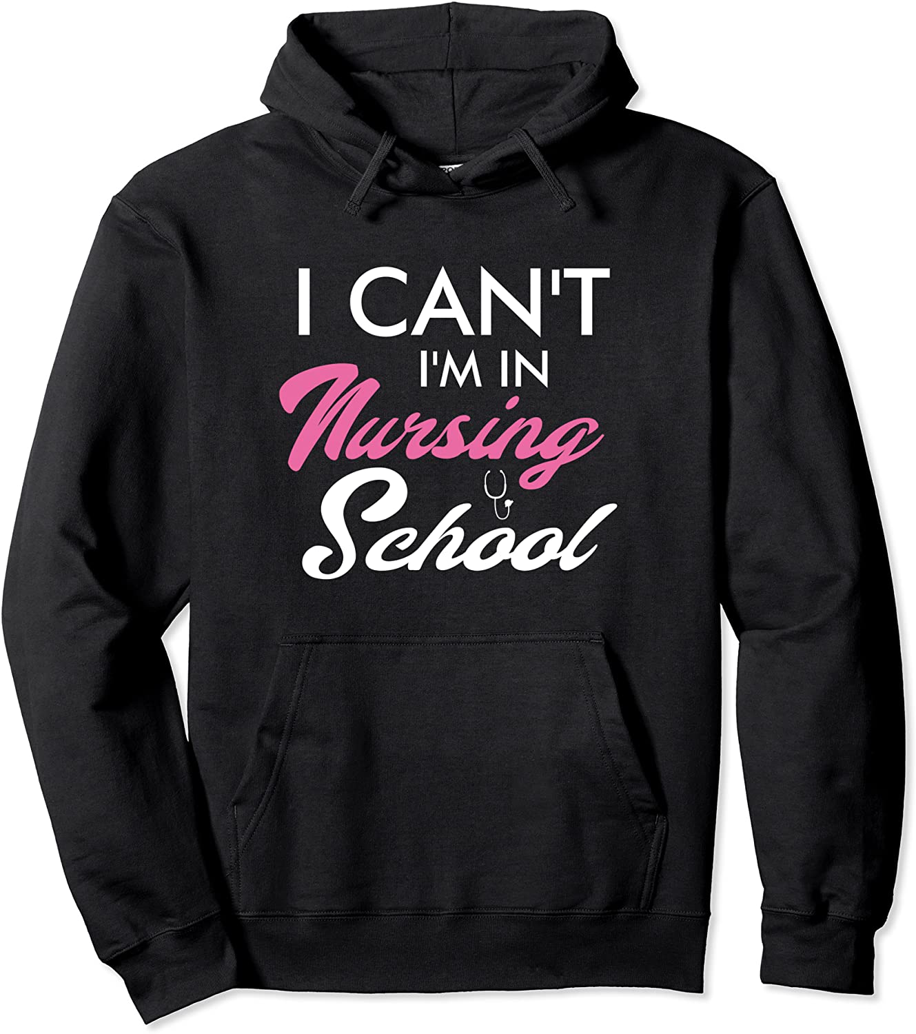 I Cant Im In Nursing School Funny Gift for Nurse Student Pullover Hoodie
