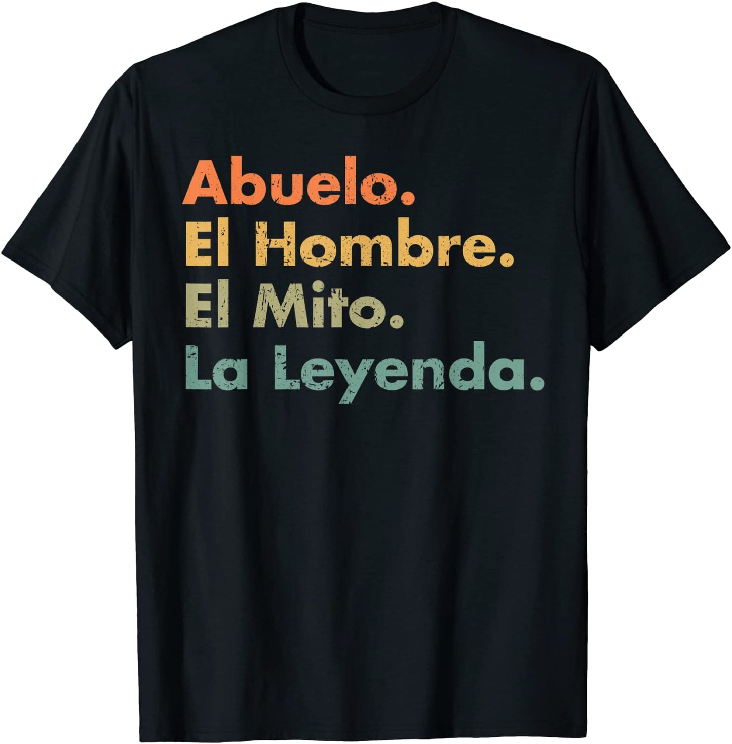 Abuelo El Hombre El Mito La Leyenda In Spanish Viva Mexico T-Shirt