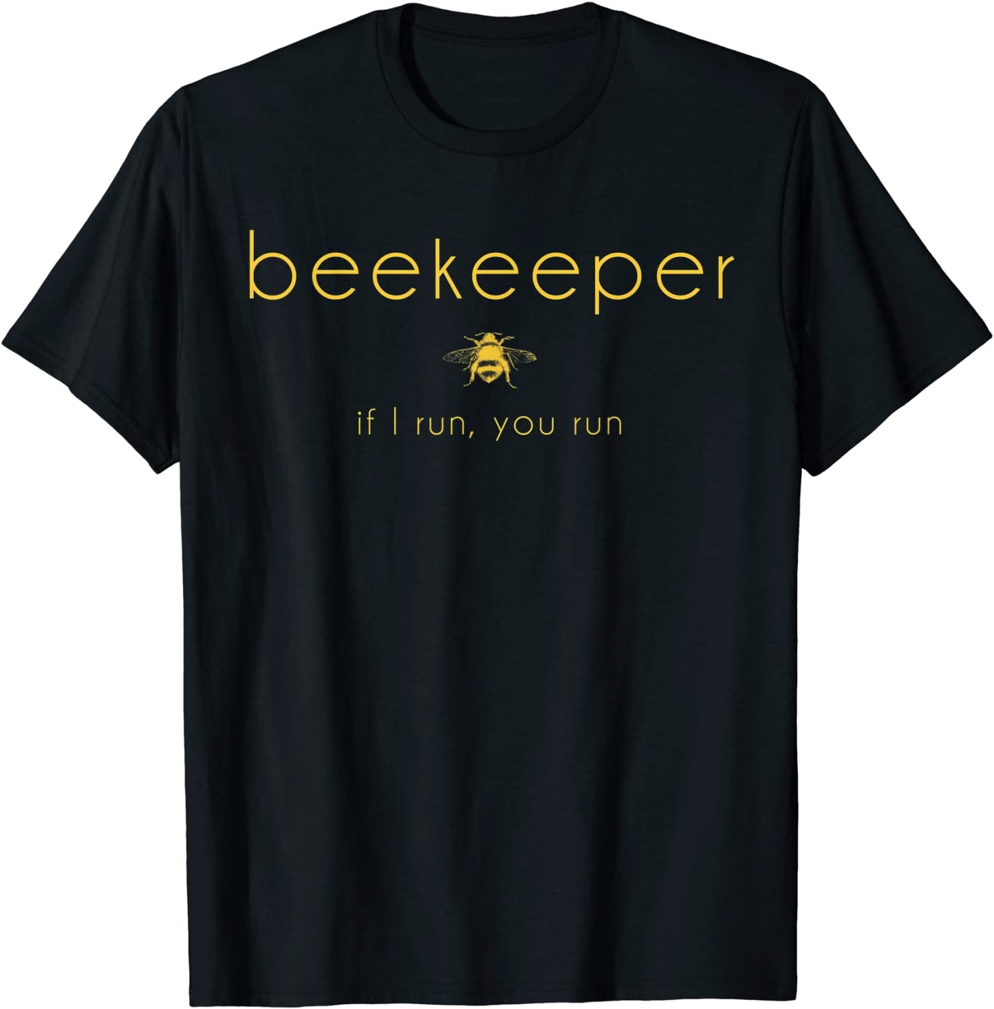 Bee If I Run You Run Beekeeper Apiarist Honey Gift T-Shirt