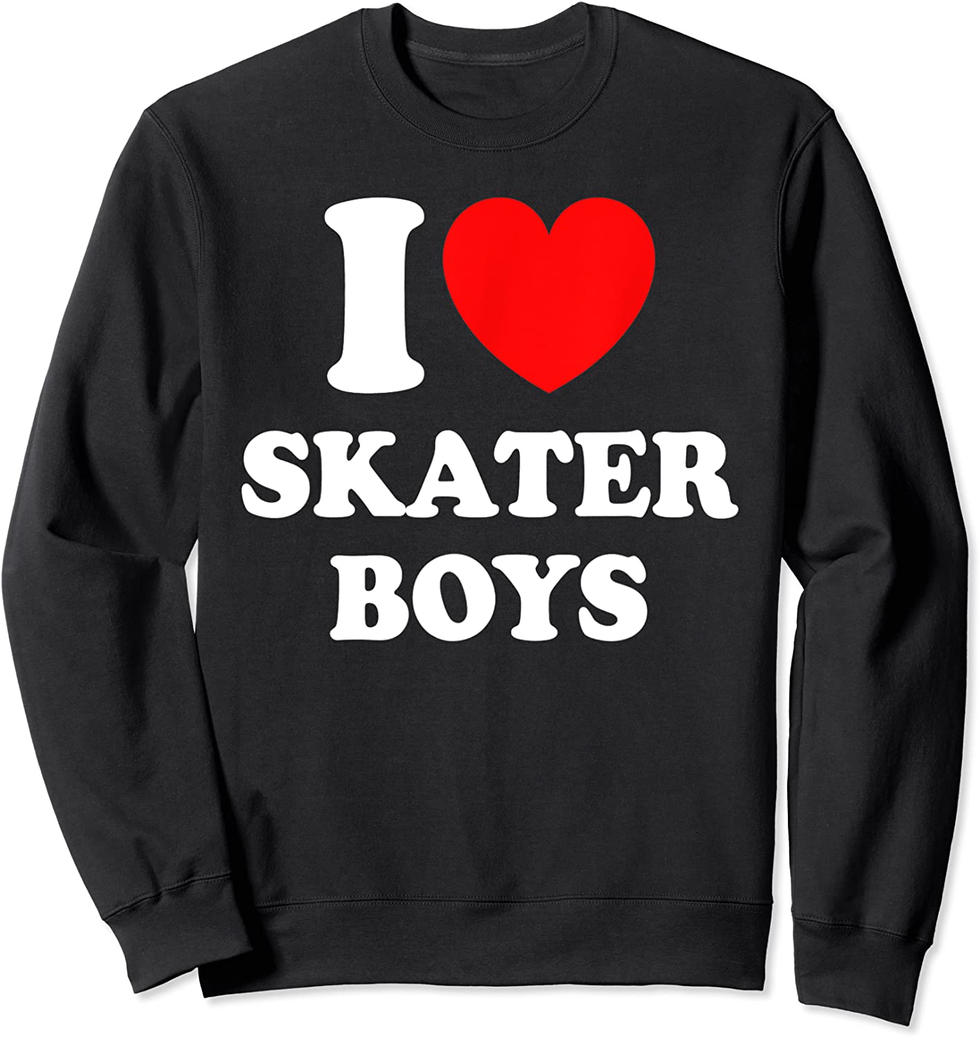 I Love Skater Boys for Skateboard Girls Mothers Day Sweatshirt