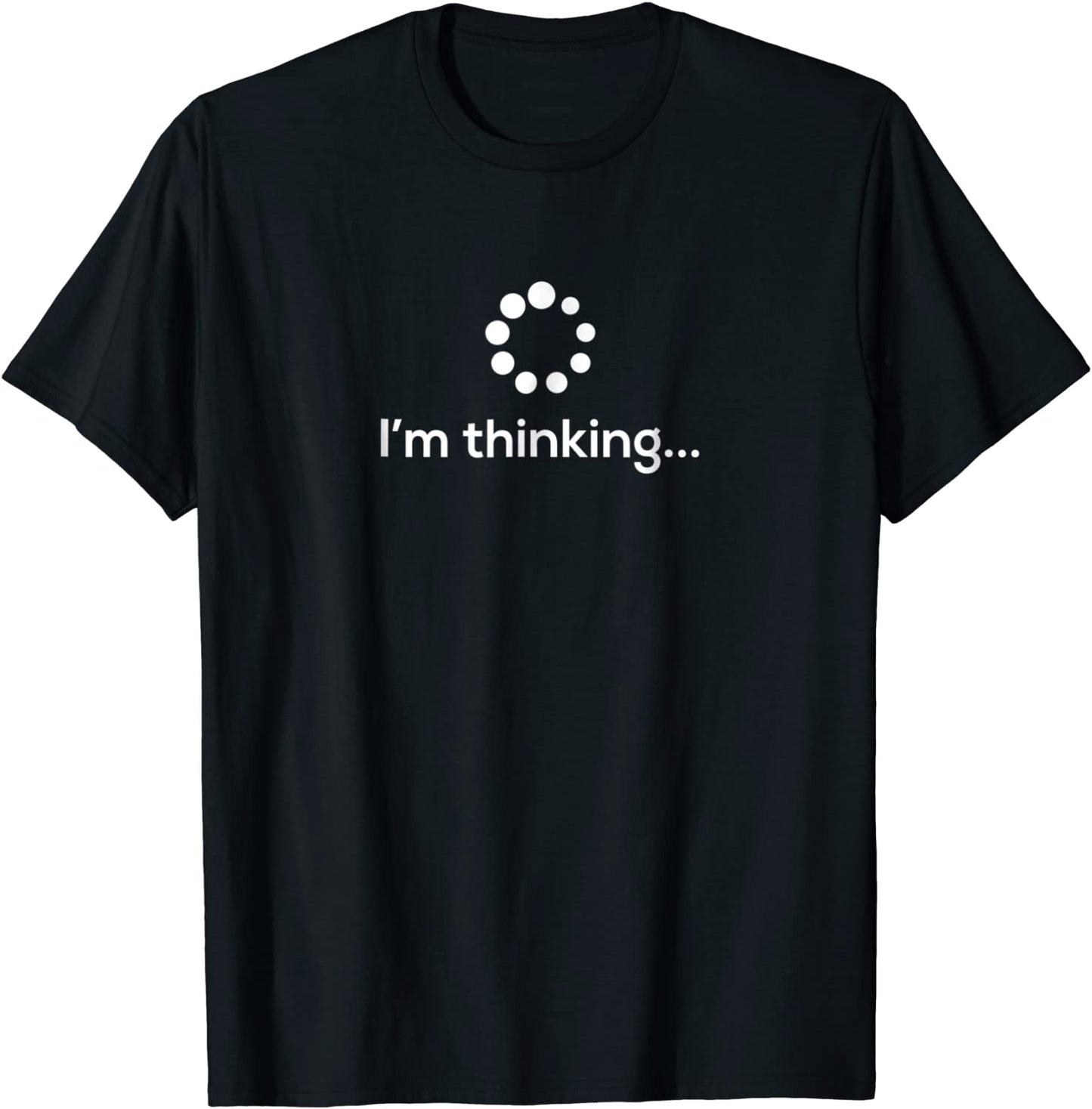 Im Thinking Loading Processing Buffering Humor Fun T-Shirt