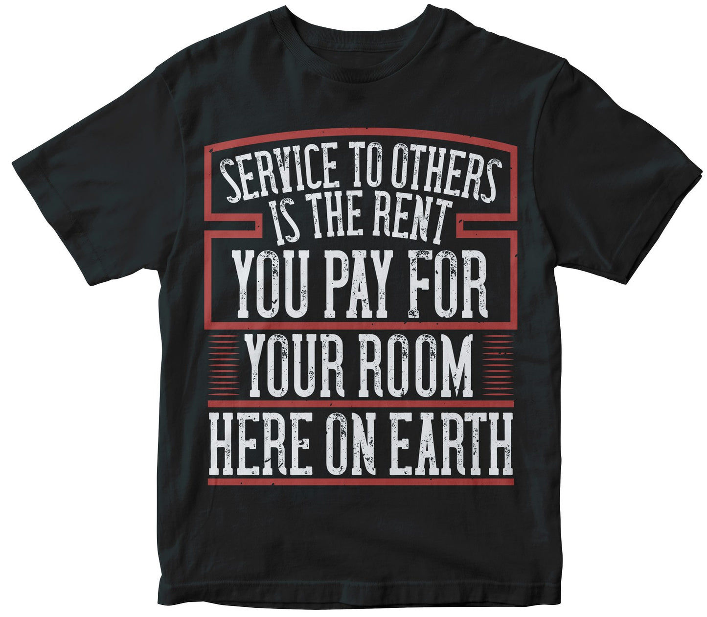 Service To Others Is The Rent You Pay For Your Room Here On Earth