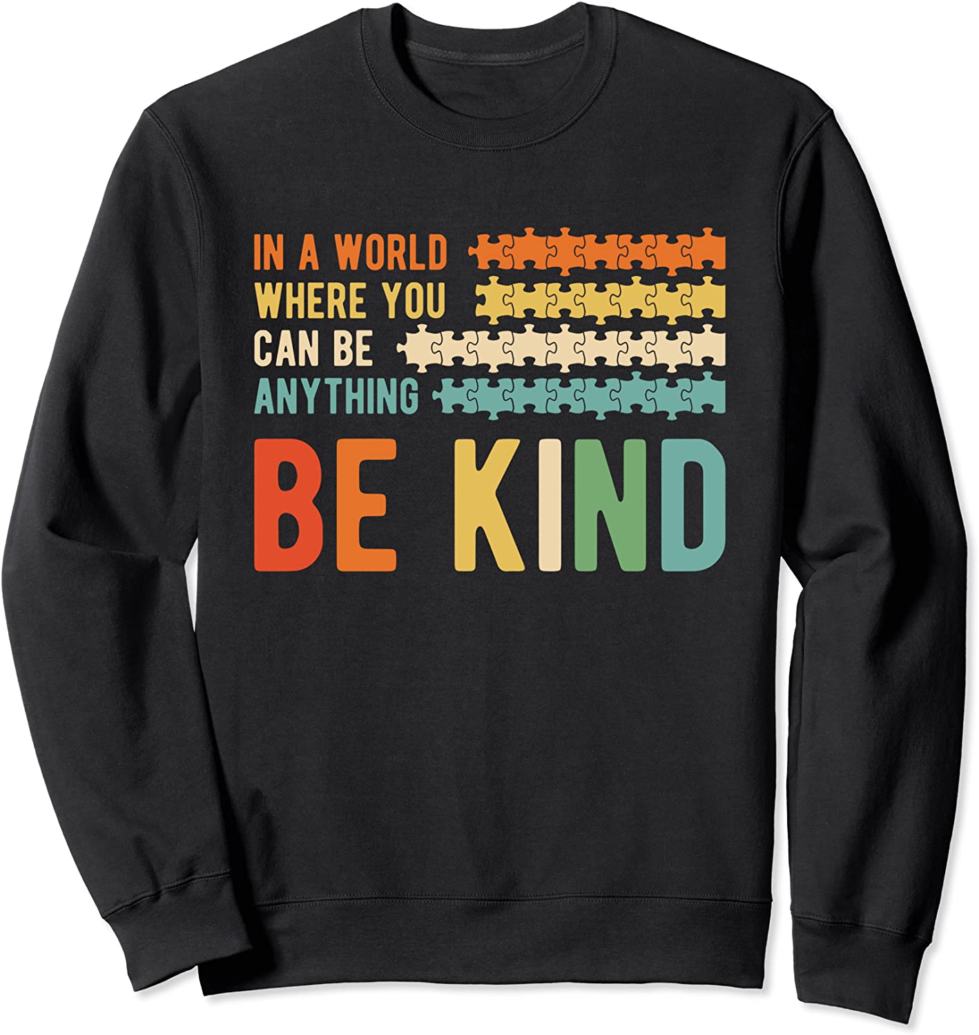 Autism In A World Where You Can Be Anything Be Kind Sweatshirt