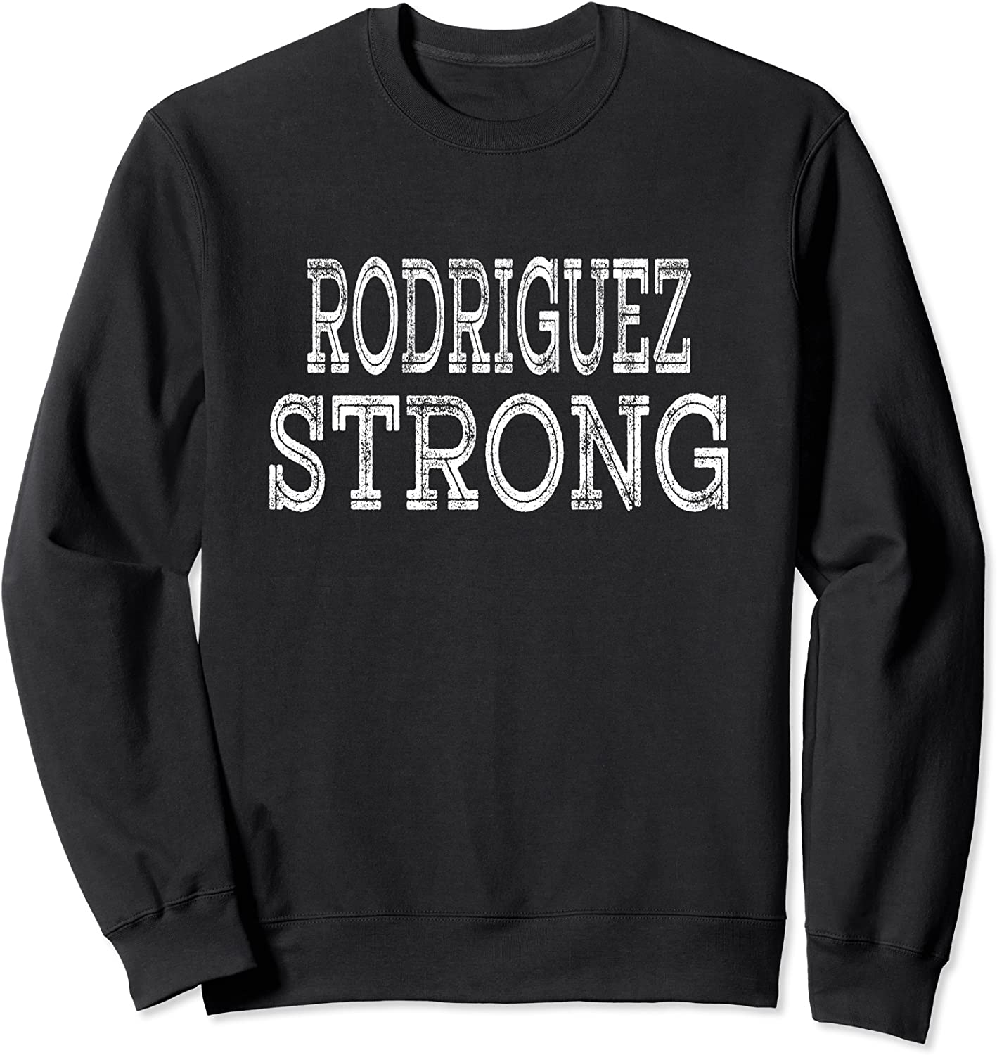 RODRIGUEZ Strong Squad Family Reunion Last Name Team Custom Sweatshirt