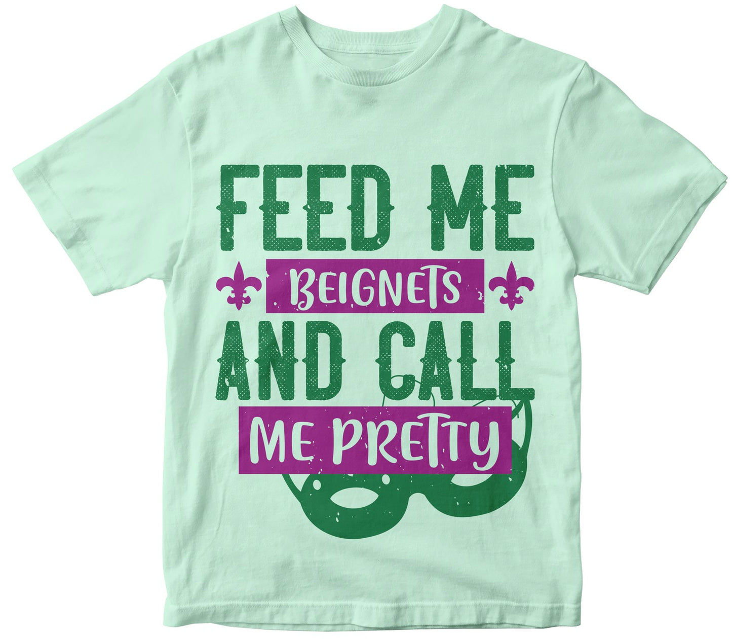 Feed Me Beignets And Call Me Pretty