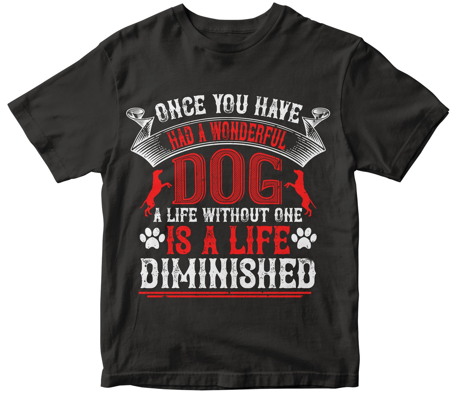 Once You Have Had A Wonderful Dog, A Life Without One, Is A Life Diminished