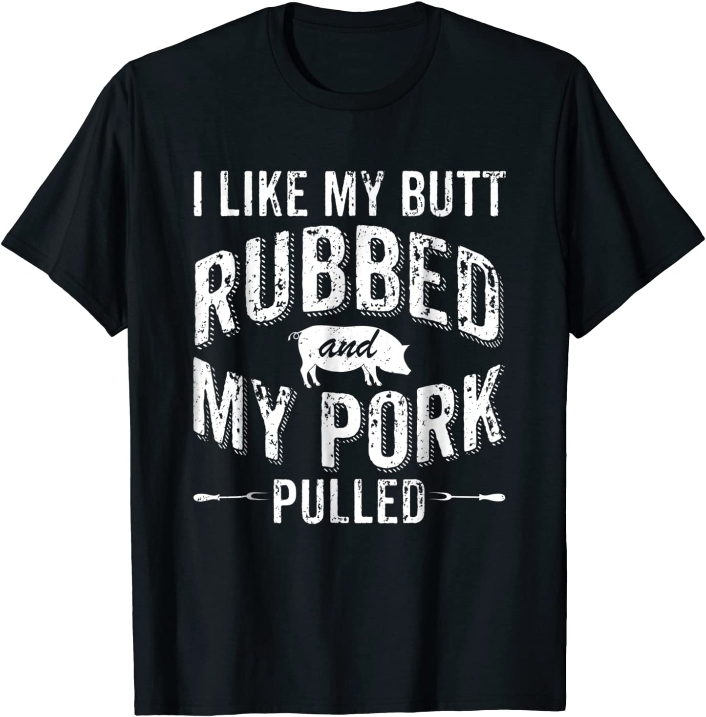 I Like My Butt Rubbed Funny Grilling BBQ T-Shirt