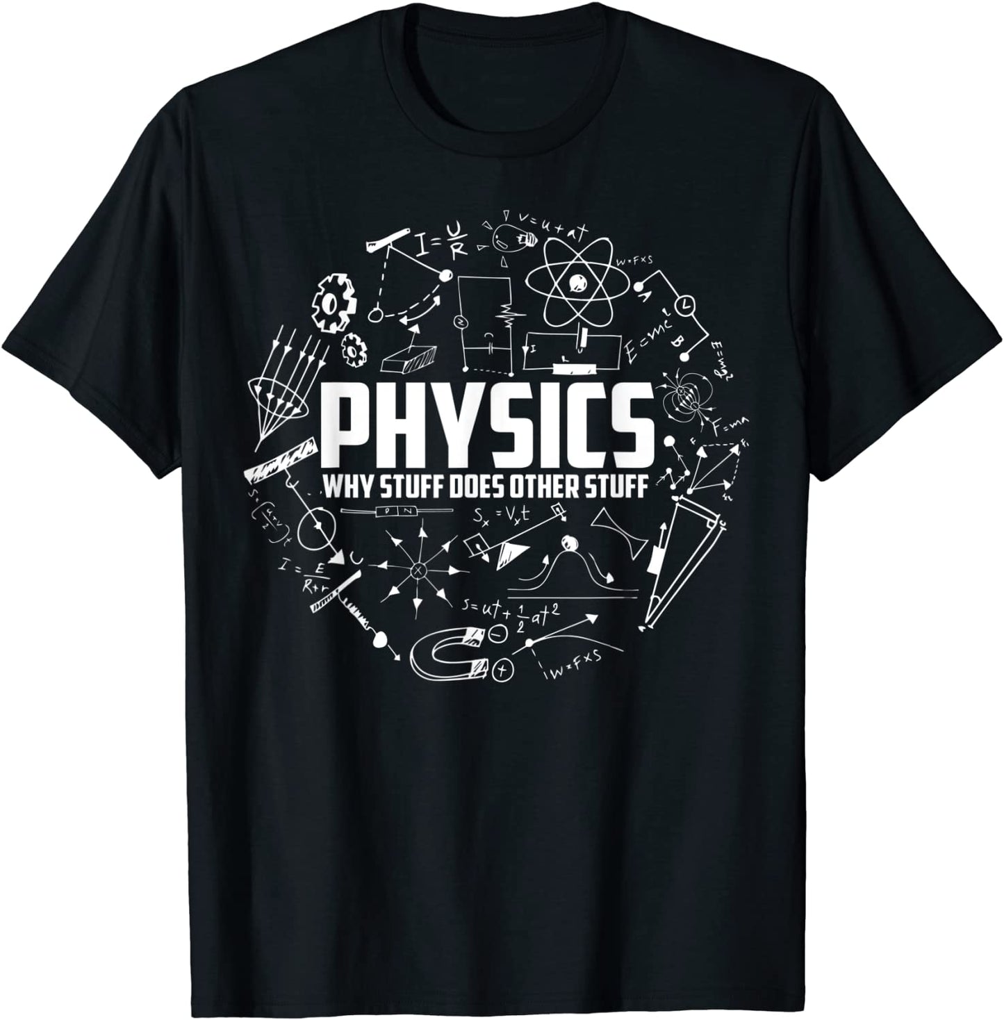 Physics Why Stuff Does Other Stuff Funny Physicists Gift T-Shirt