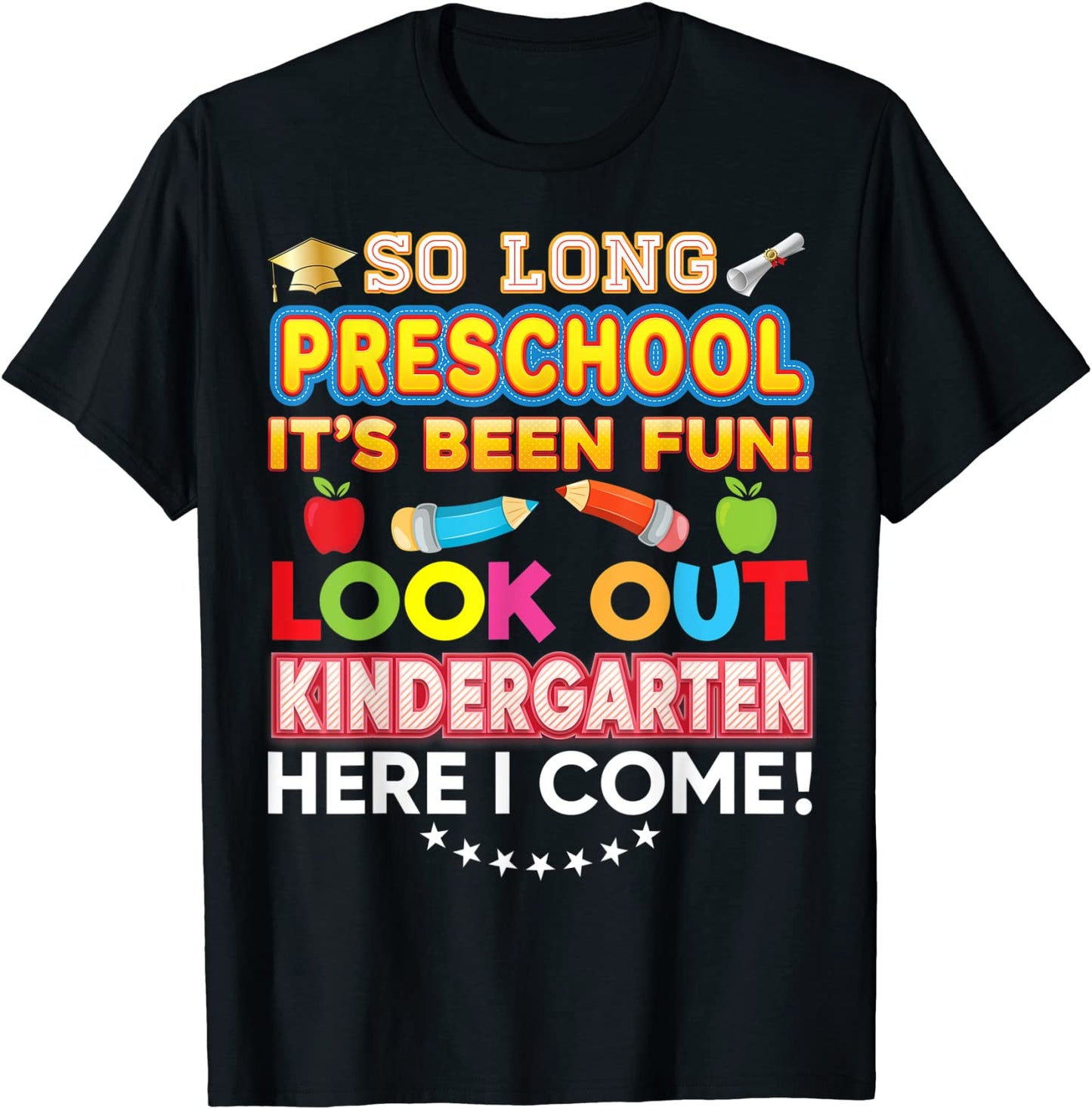 So Long Preschool Look Out Kindergarten Here I Come Last Day T-Shirt