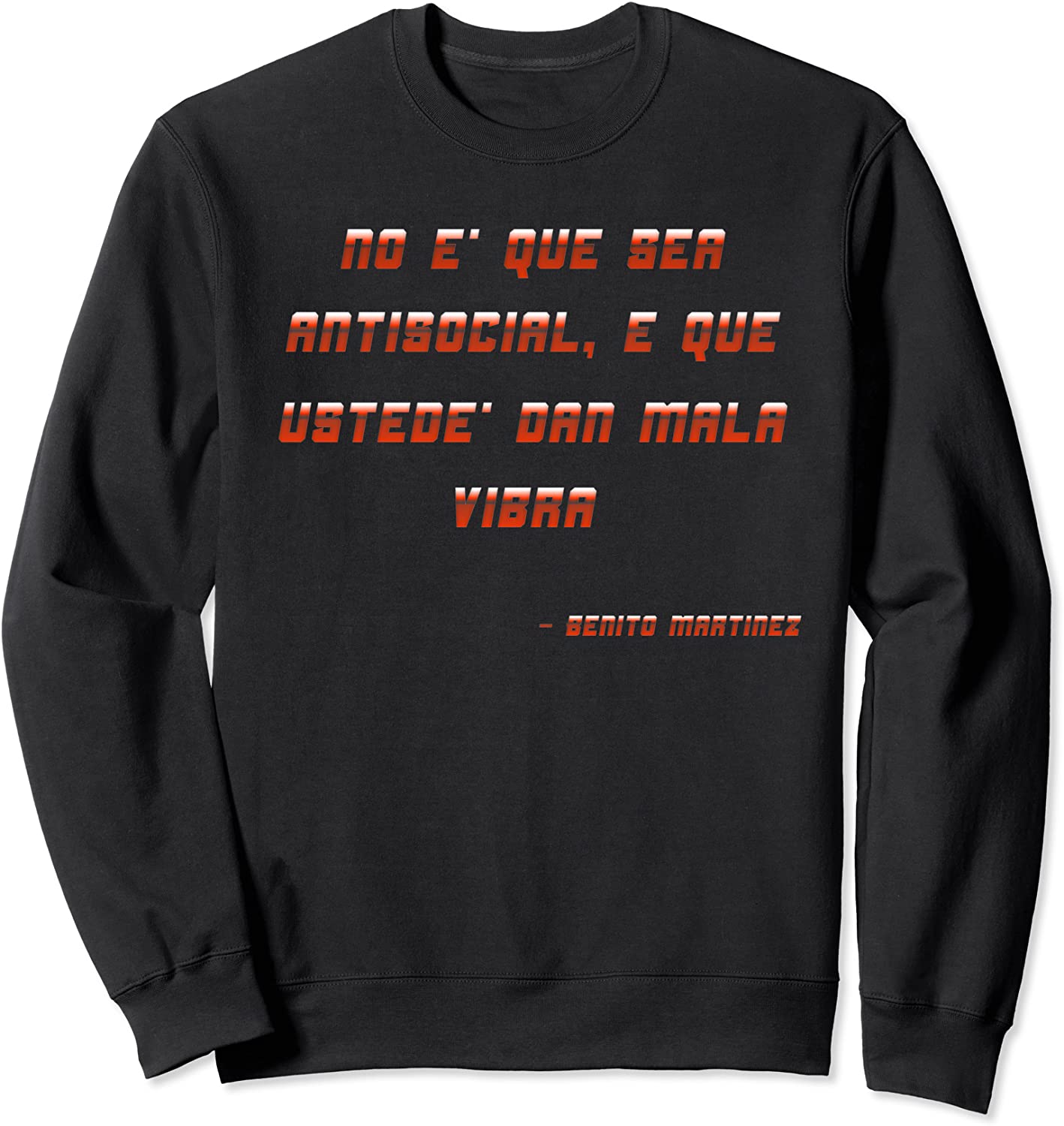 NO ES QUE SEA ANTISOCIAL ES QUE USTEDES DAN MALA VIBRA Sweatshirt