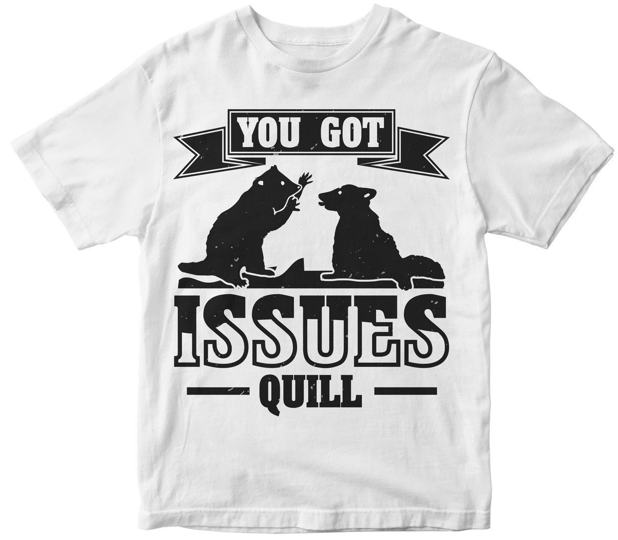 You Got Issues Quill