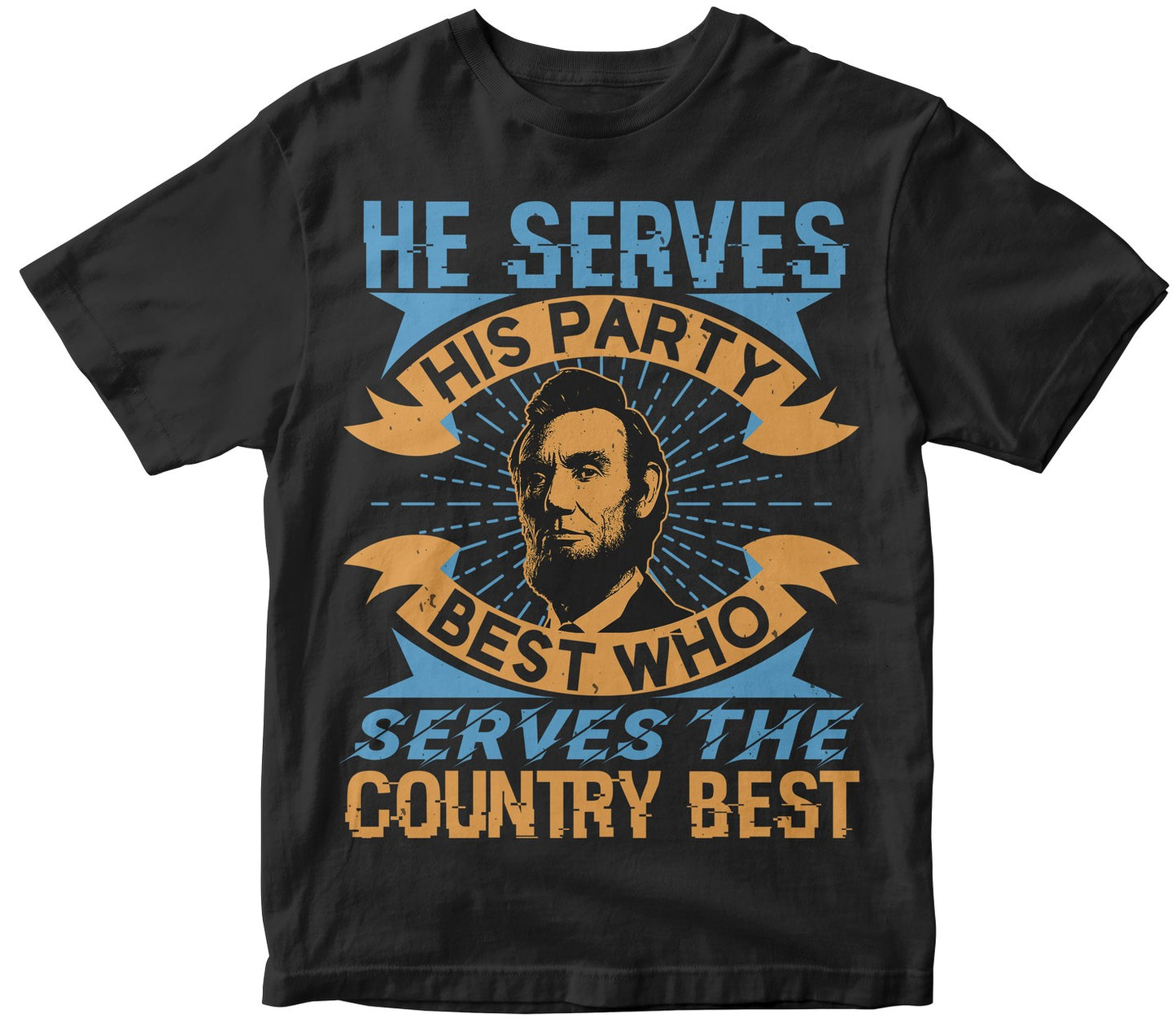 He Serves His Party Best Who Serves The Country Best