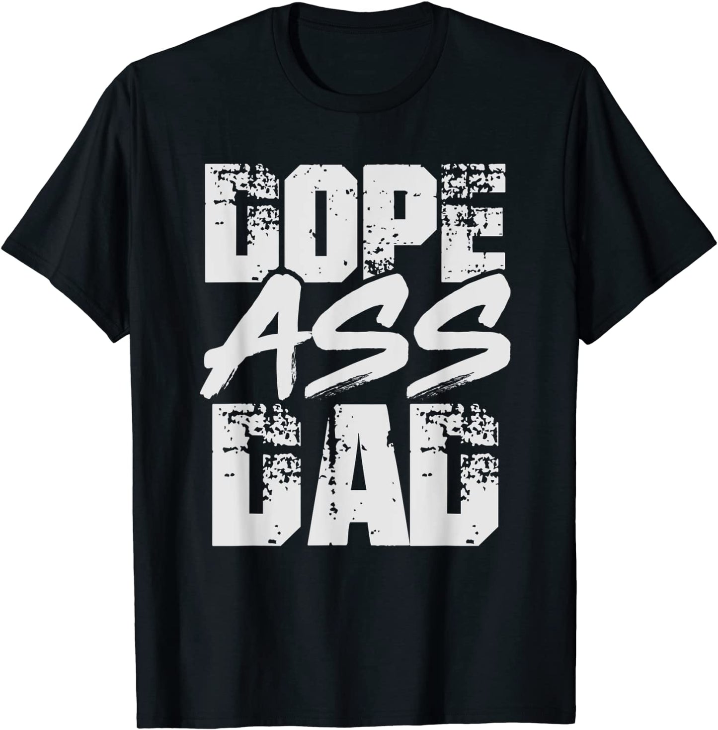 Dope Ass Dad Shirt Funny Father s Day T-Shirt