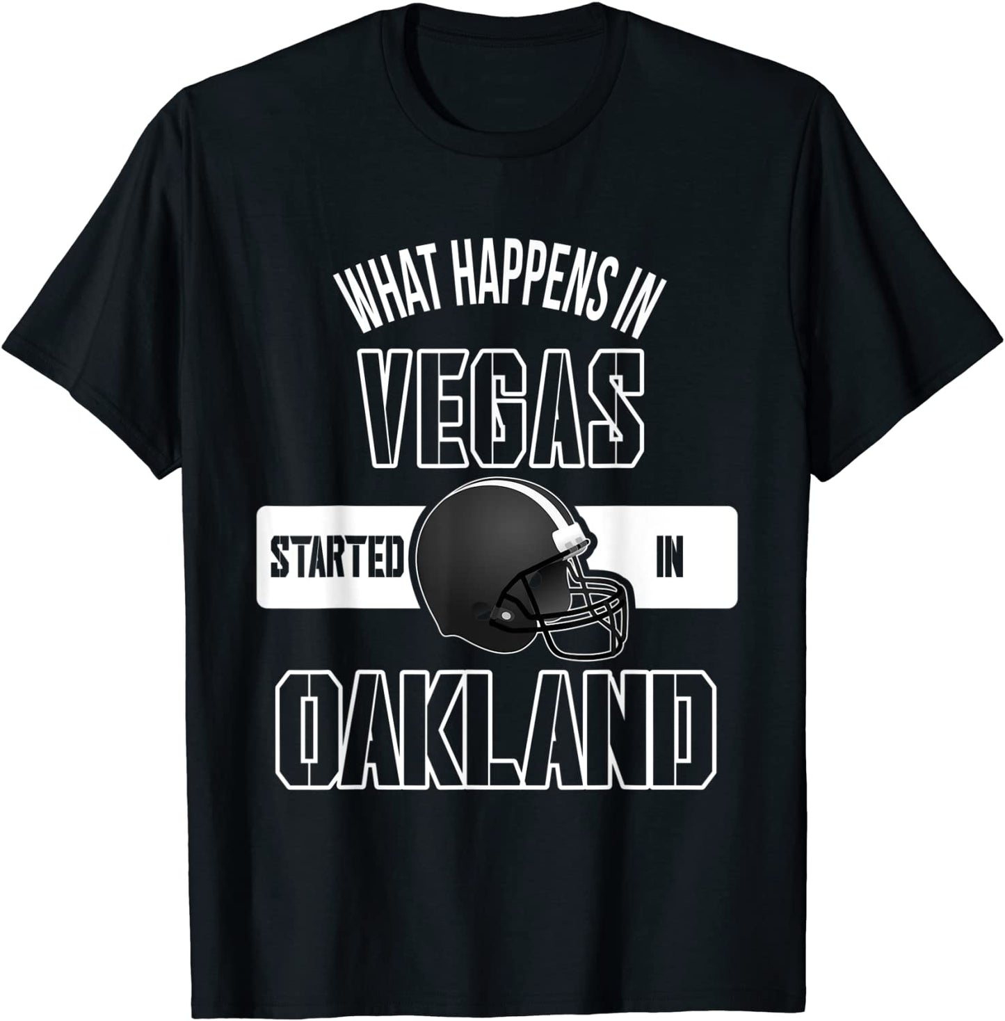 What happens in Vegas Started In Oakland Perfect Sporty Gift T-Shirt
