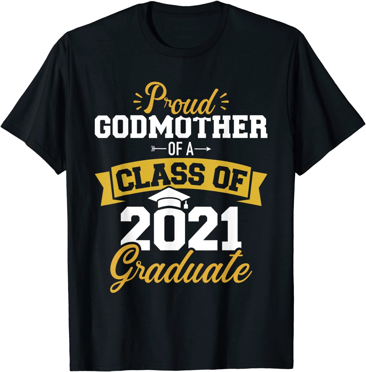 Proud godmother of a class of 2021 graduate T-Shirt