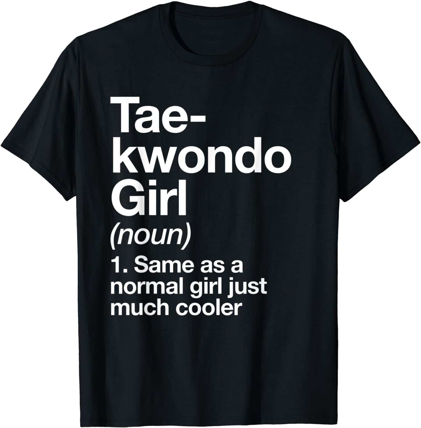 Taekwondo Girl Definition T-shirt Funny Sassy Sports Tee