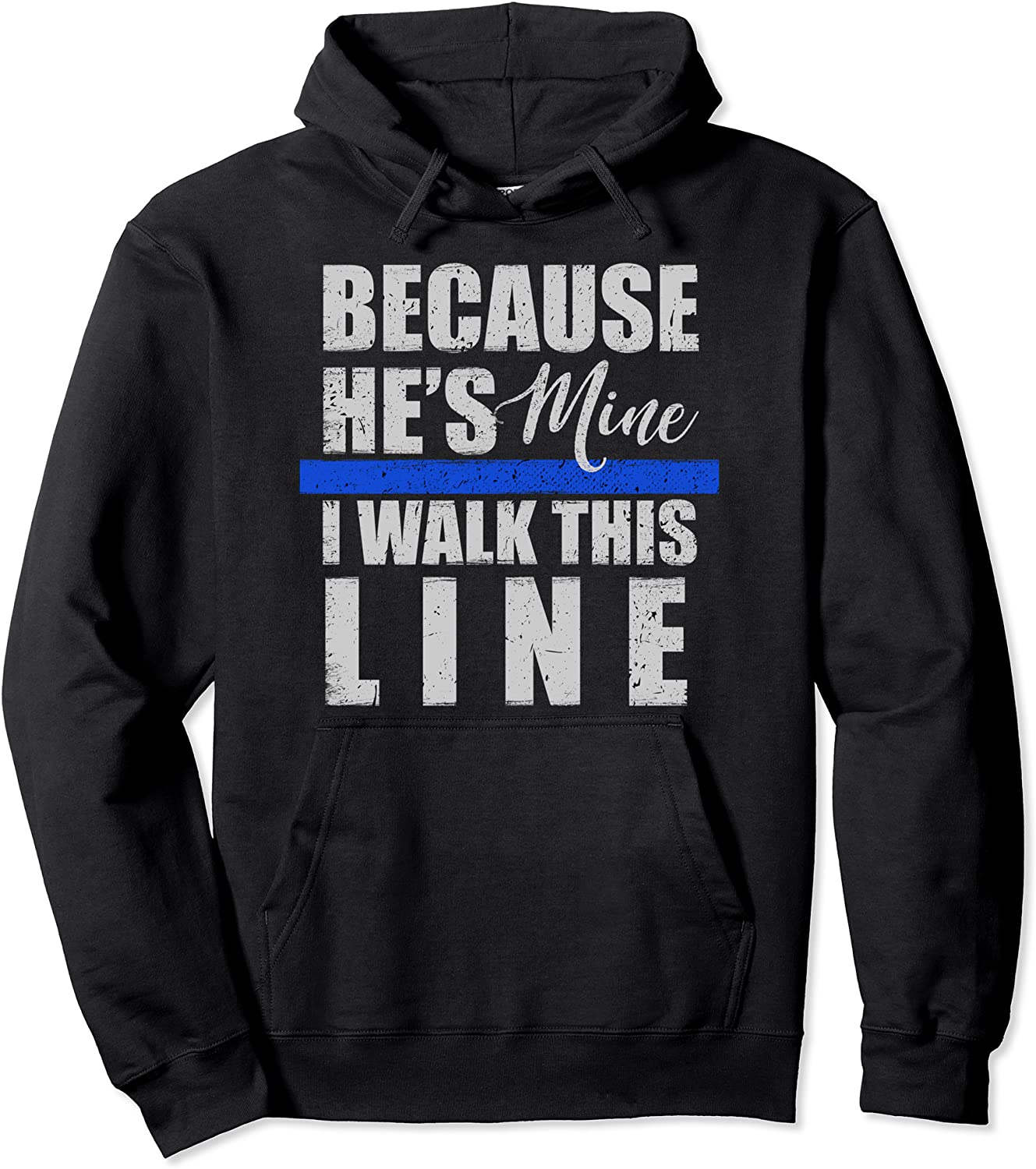 Because Hes Mine I Walk This Line Police Wife Hoodie