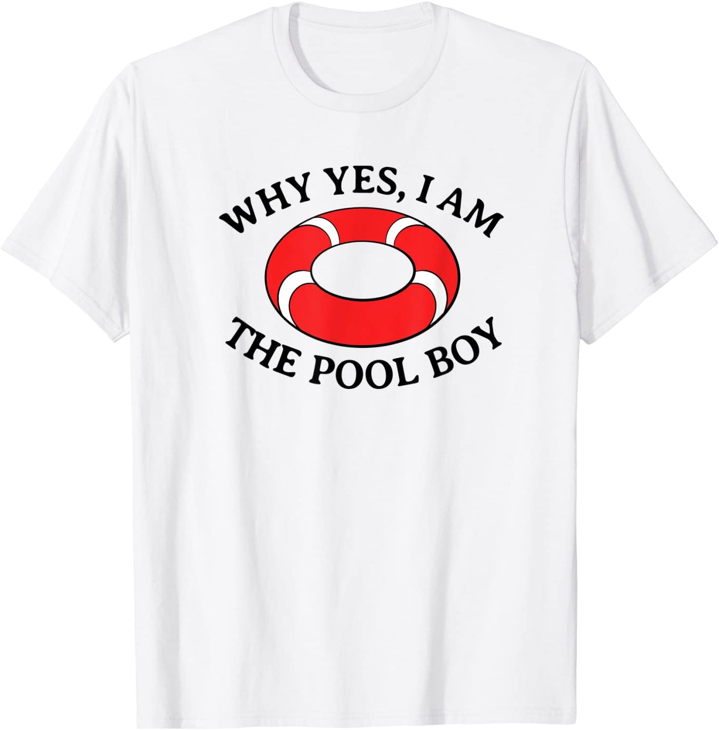 Why Yes I Am The Pool Boy Funny Swimming Accessories Gift T-Shirt