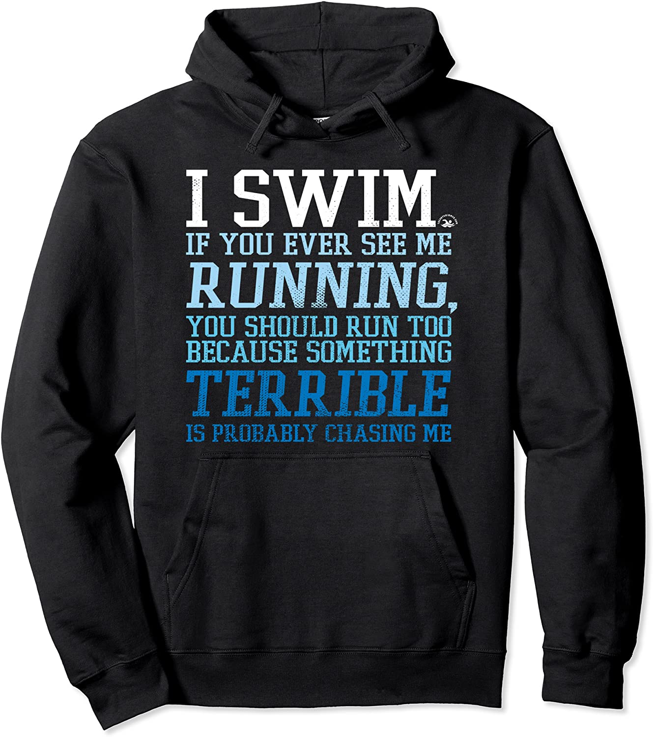 I Swim If You Ever See Me Running Funny For Swimmers Pullover Hoodie