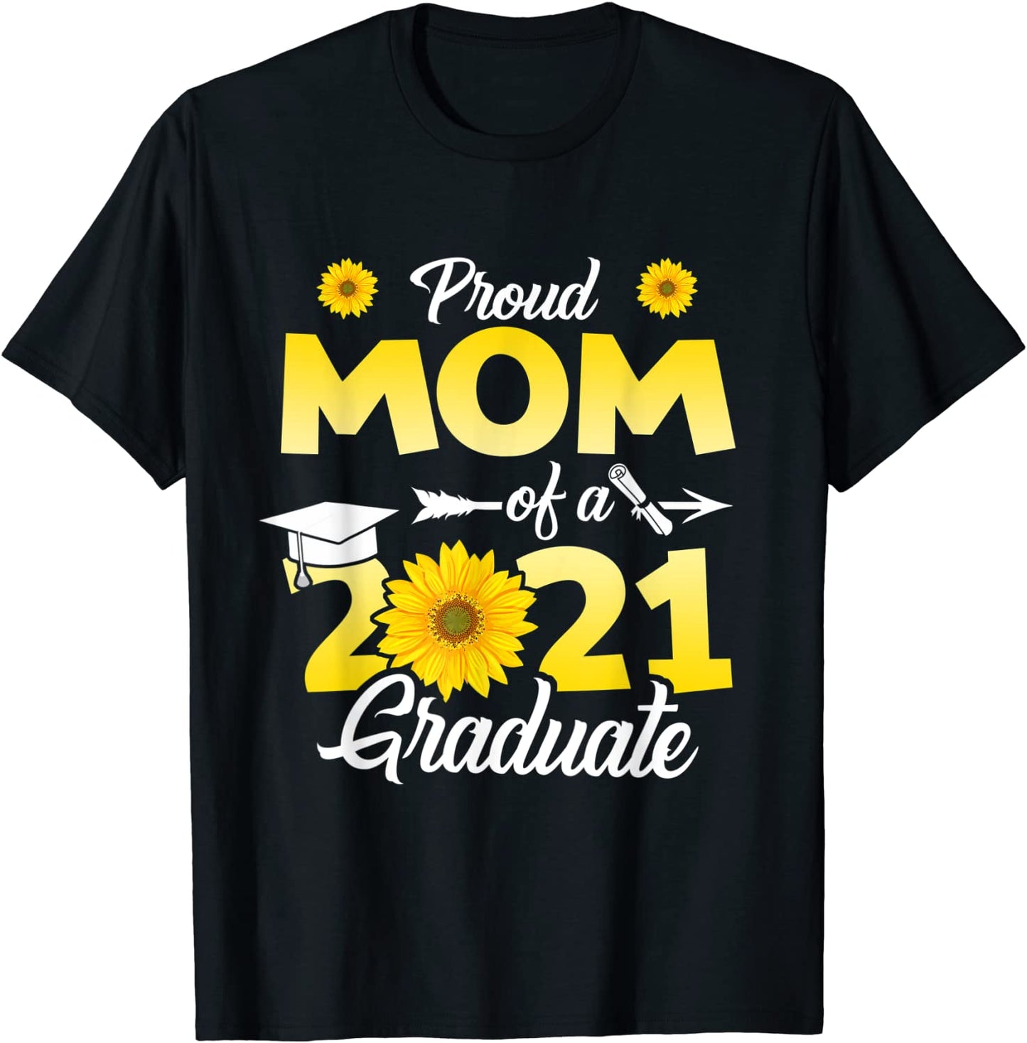 Sunflower Graduation - Proud Mom of a Class of 2021 Graduate T-Shirt