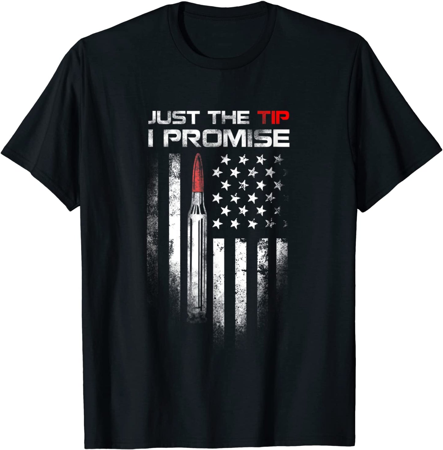 Just The Tip I Promise shirt Veteran US Flag