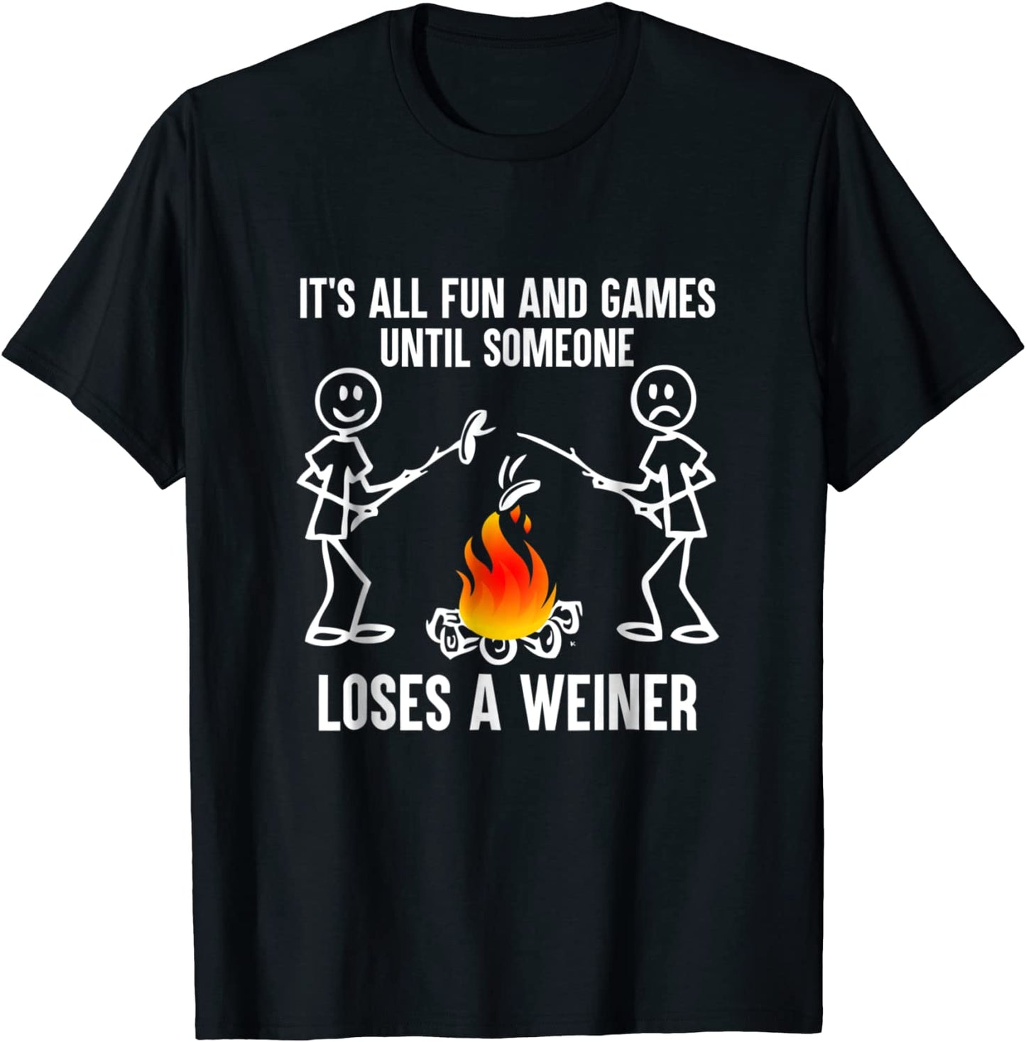 Its All Fun And Games Until Someone Loses A Weiner T-shirt