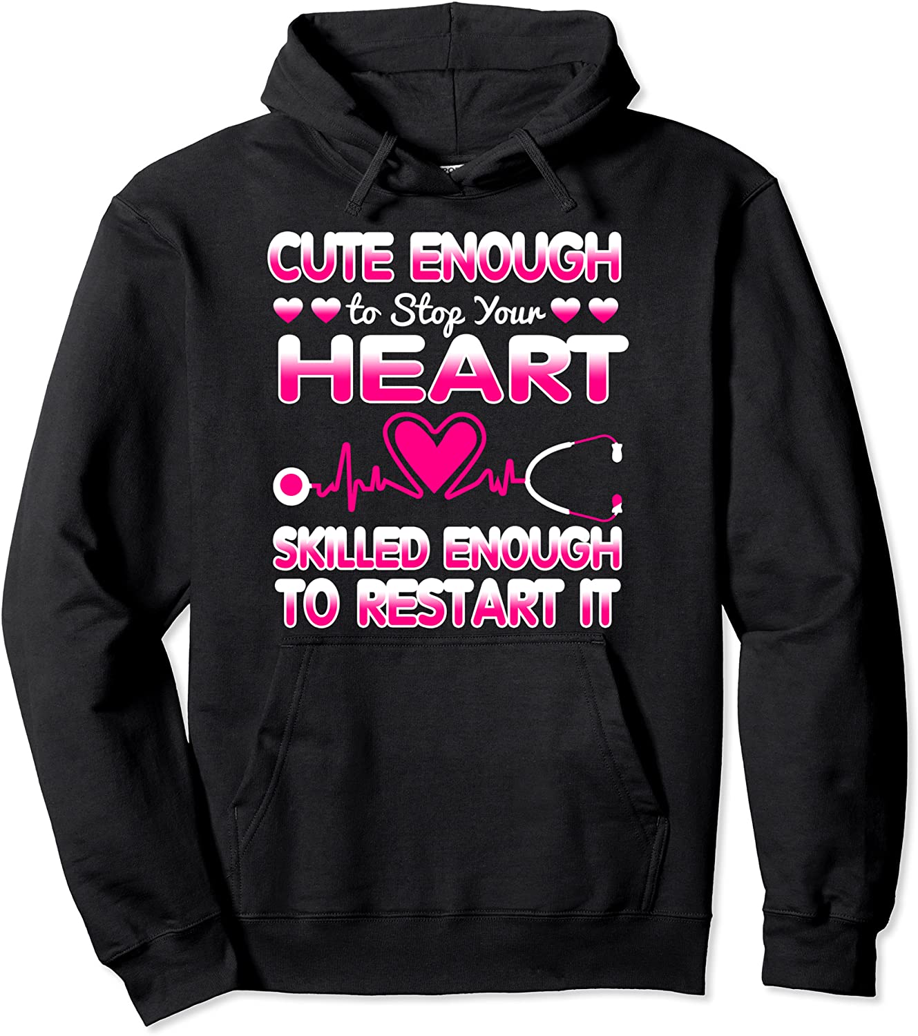 Cute Enough To Stop Your Heart Skilled ER Nurse RN CNA Gift Pullover Hoodie