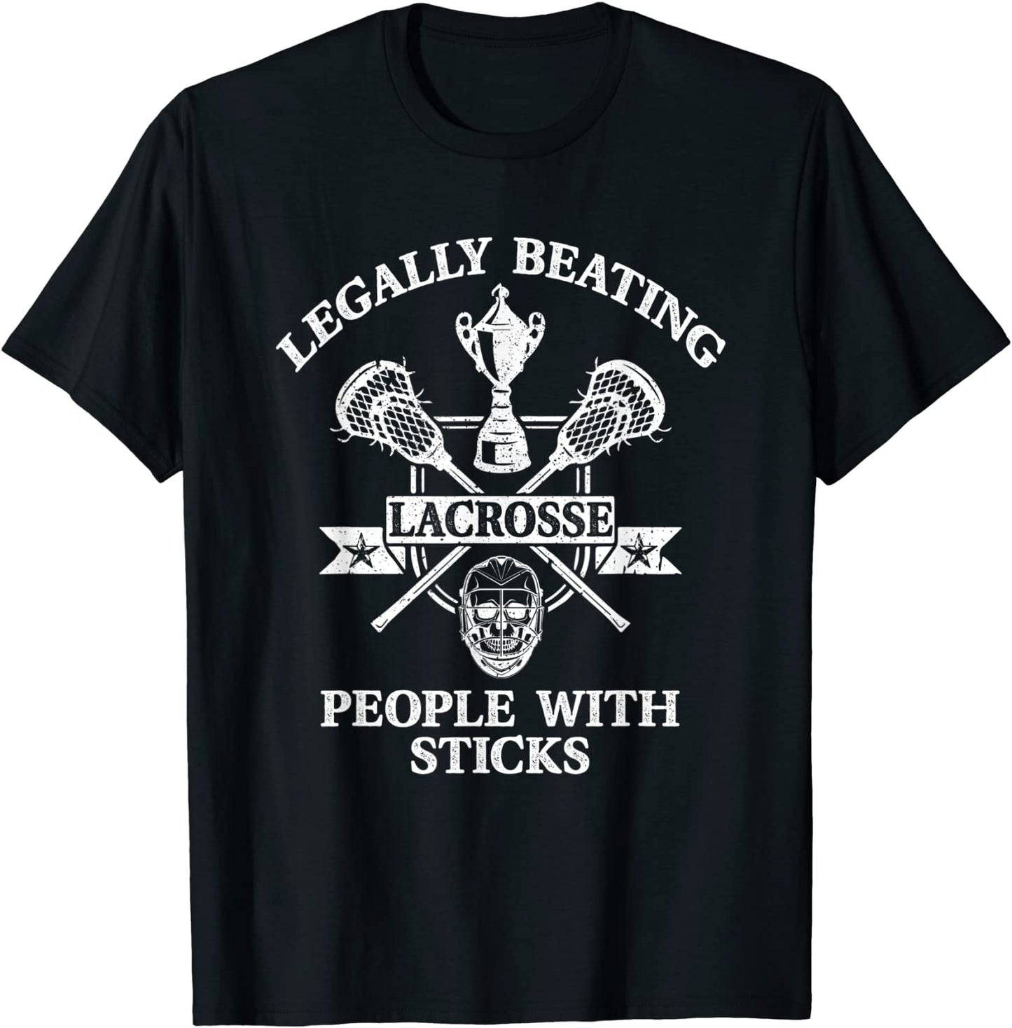 Lacrosse Legally Beating People With Sticks - Funny Sports T-Shirt