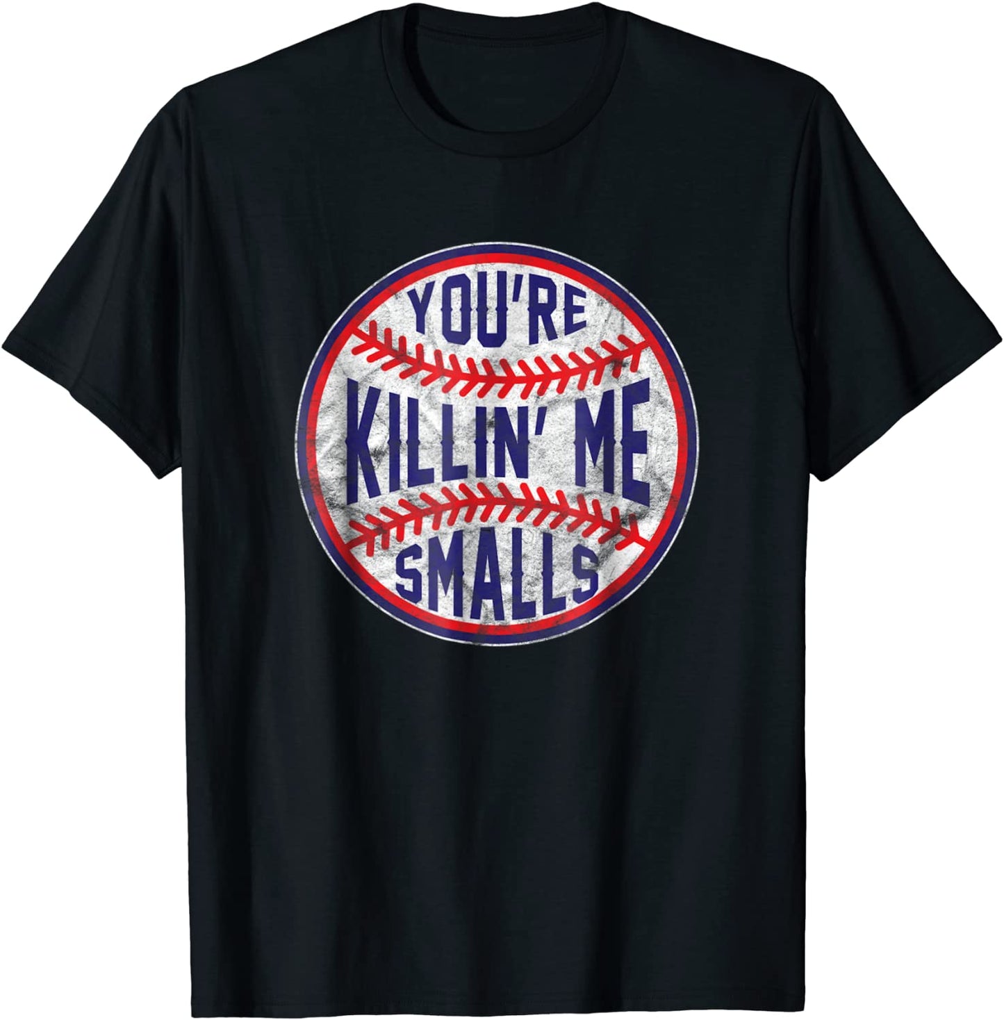 Youre Killin Me Smalls Funny designer Baseball T SHIRT