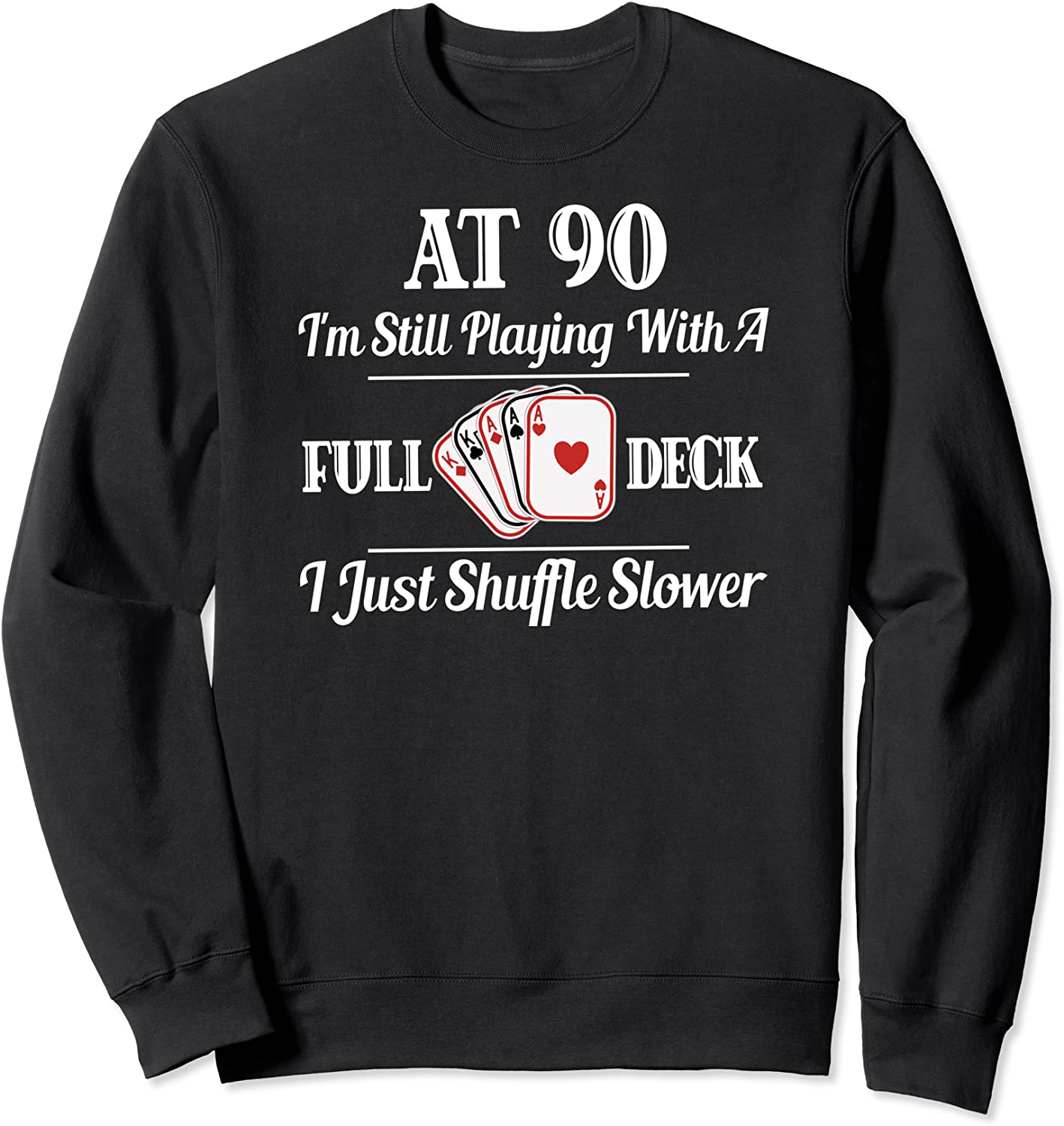 Funny 90th Birthday Gift Sweatshirt 90 Year Old Cards Shirt