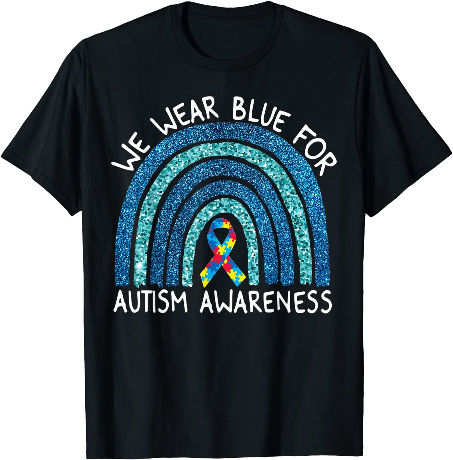 We Wear Blue For Autism Awareness Month Rainbow Gift T-Shirt