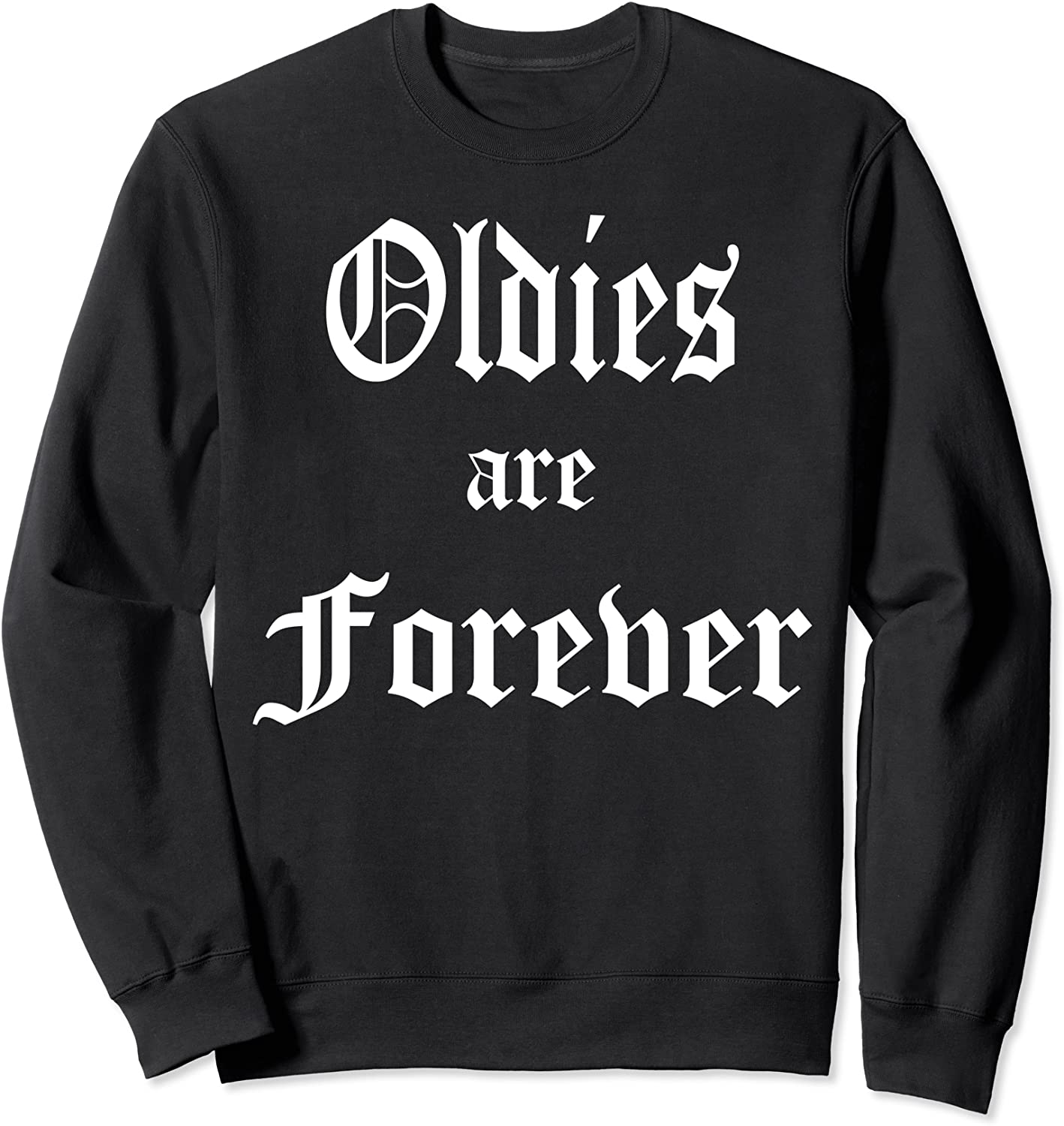 Oldies Are Forever Cholo Chola Old English Sweatshirt