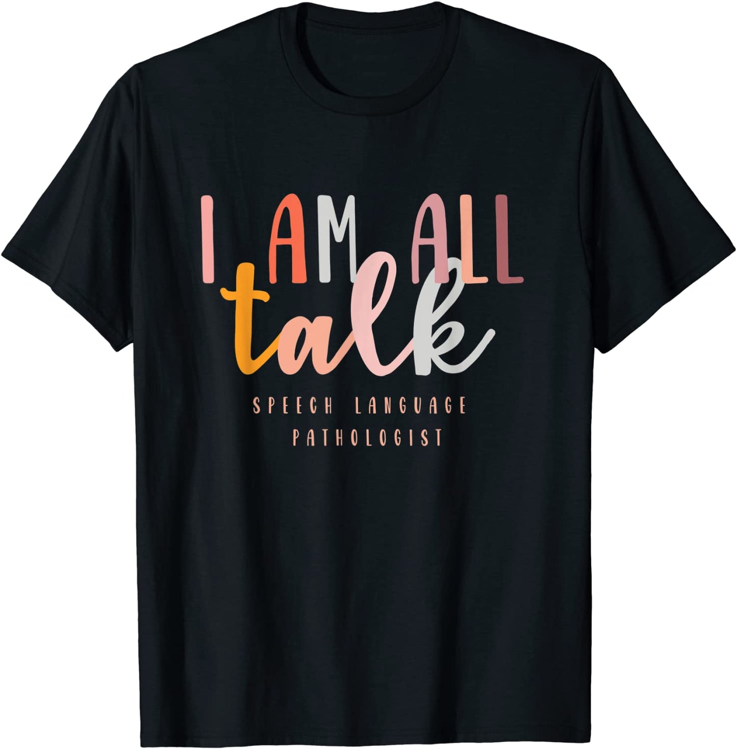 Im All Talk SLP Gift Speech Language Pathologist Therapy T-Shirt