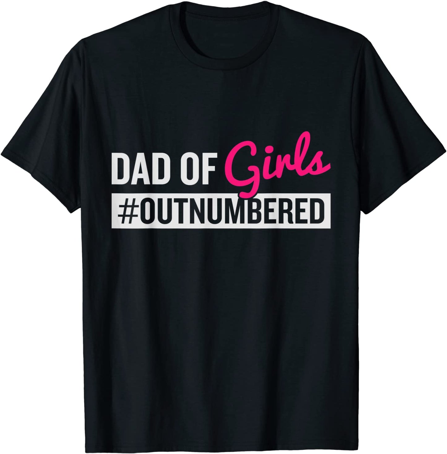 Fathers Day Dad Of Girls Outnumbered T-Shirt