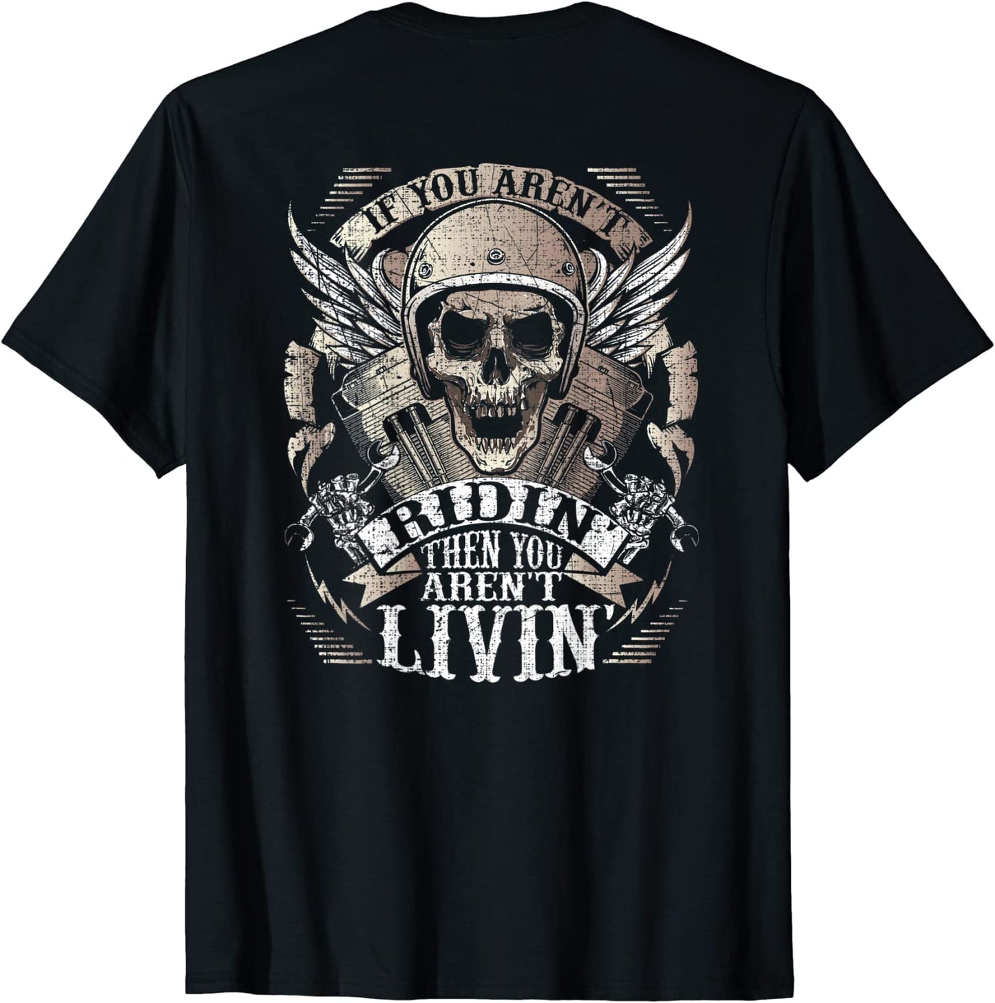 Biker Arent Ridin Arent Livin On Back Grunge Motorcycle T-Shirt