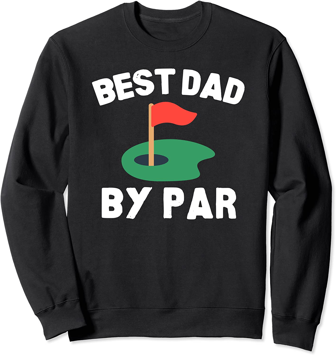 Best Dad By Par Golf Humor Father Sweatshirt