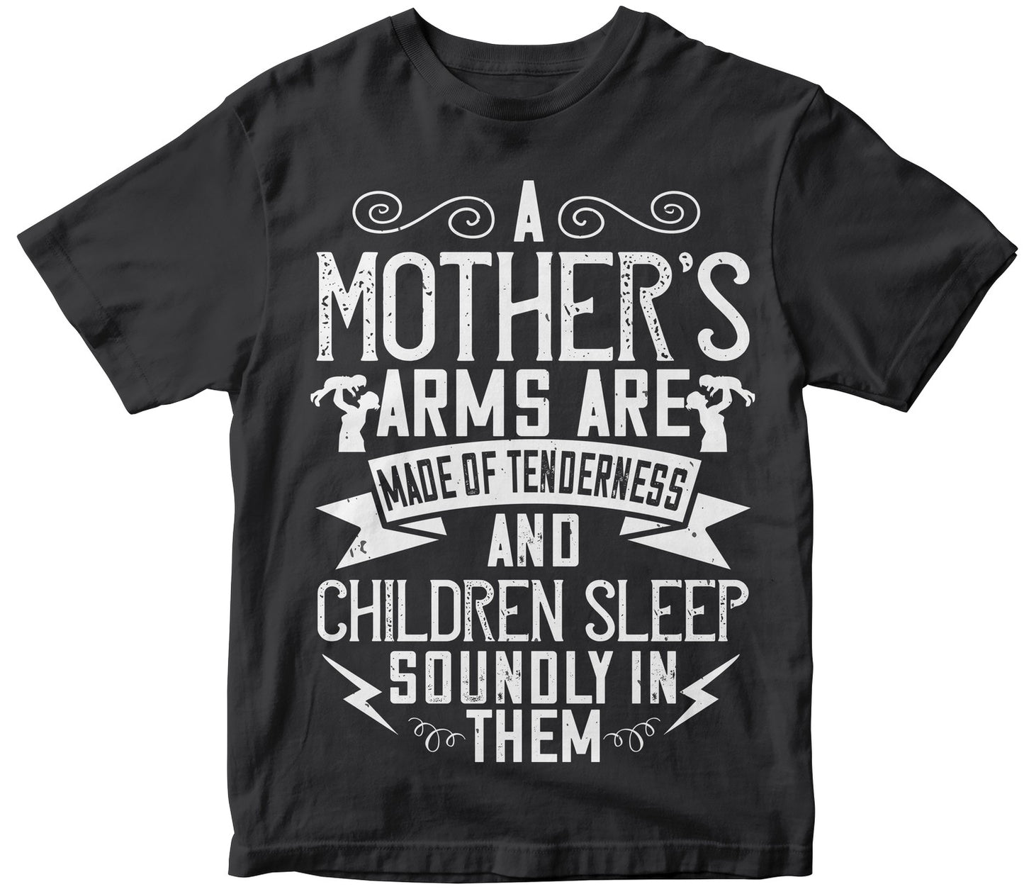 A Mother’S Arms Are Made Of Tenderness And Children Sleep Soundly In Them
