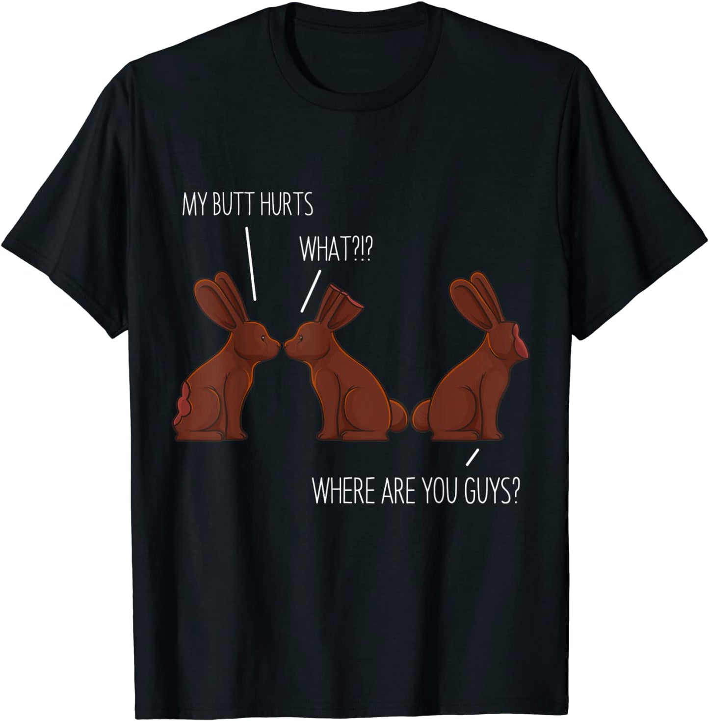 My Butt Hurts Funny Easter Chocolate Bunny Meme Joke Gift T-Shirt