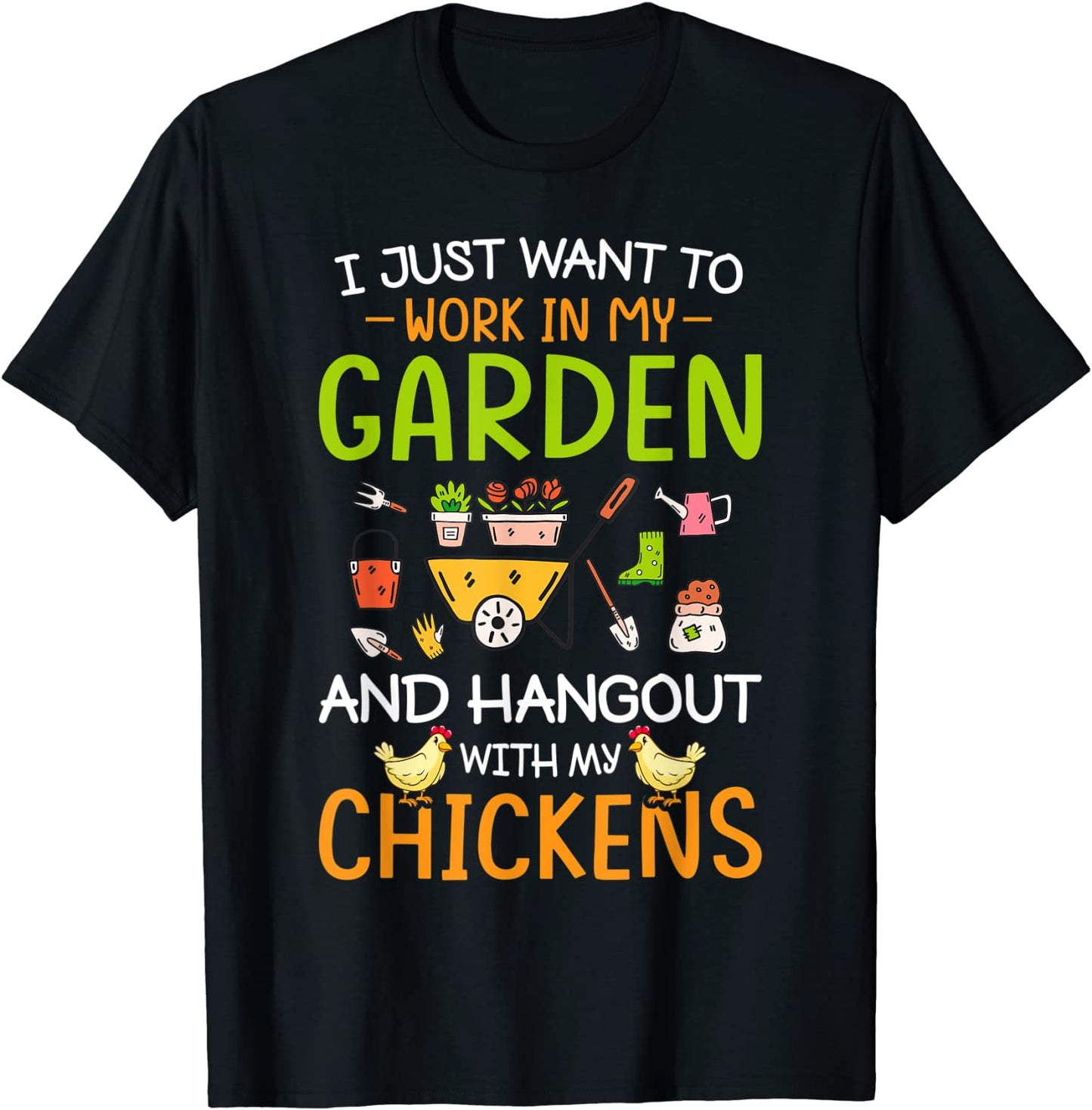I Just Want To Work In My Garden And Hangout With Chickens T-Shirt