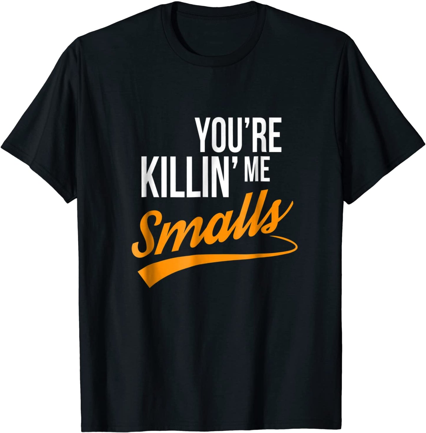 Your Youre Killing Me Smalls Funny Couple T-Shirt