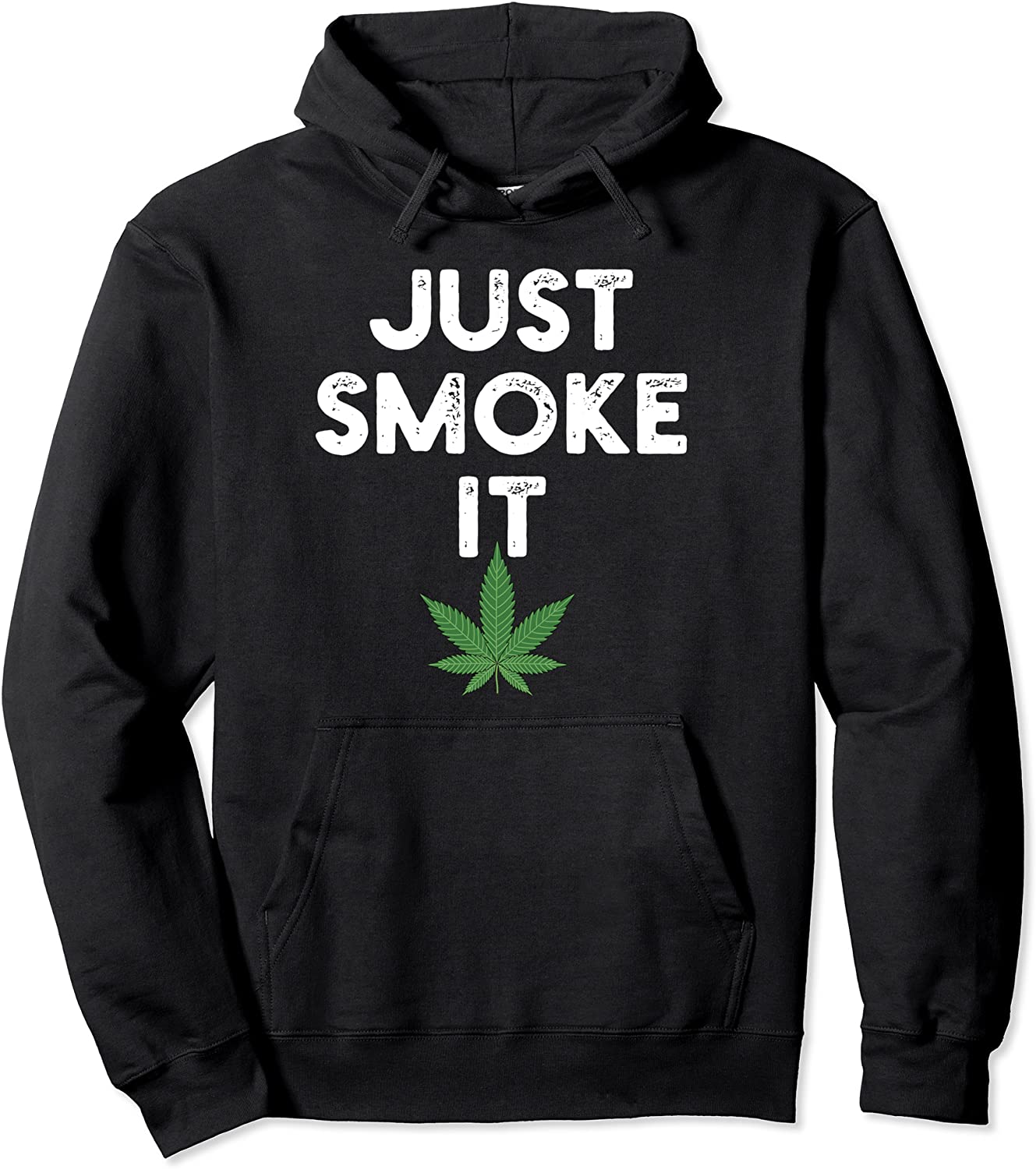 Just Smoke It Pot Marijuana Weed Lovers Pullover Hoodie