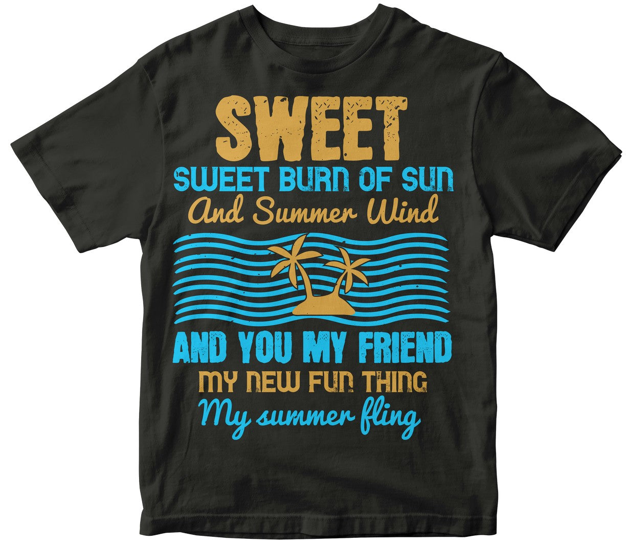Sweet, Sweet Burn Of Sun And Summer Wind, And You My Friend, My New Fun Thing, My Summer Fling