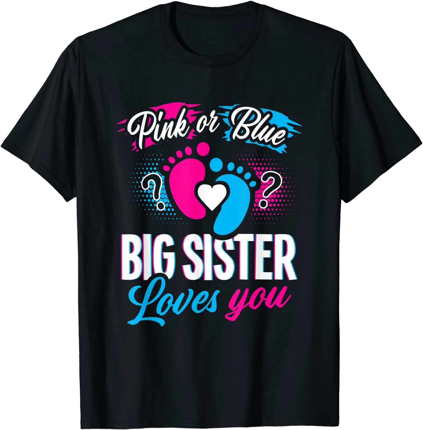Pink Or Blue Big Sister Loves You T Shirt Baby Gender Reveal T-Shirt