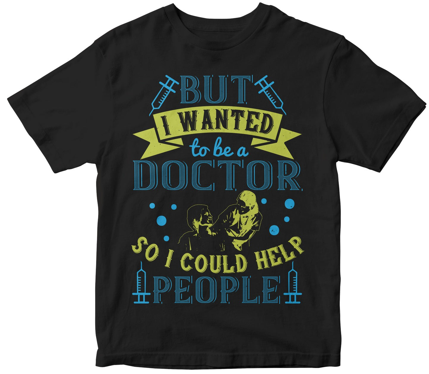 But, I Wanted To Be A Doctor So I Could Help People